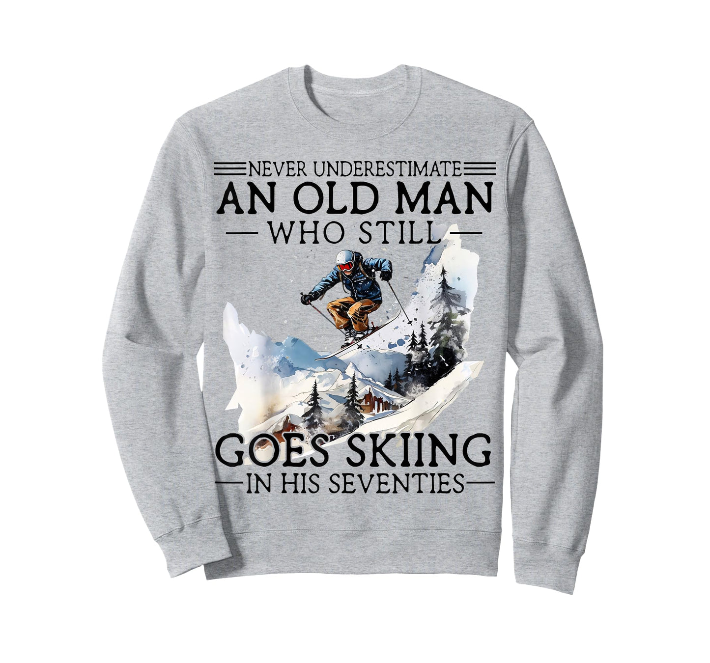 Never Underestimate Old Man Who Goes Skiing in His Seventies T-Shirt