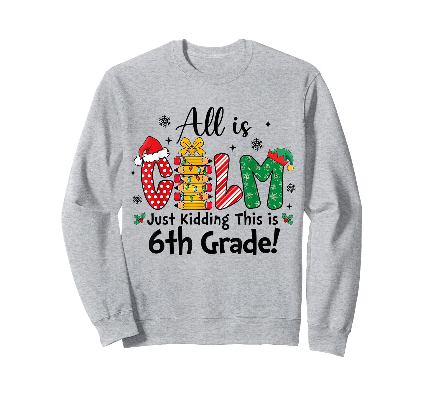 Funny Christmas All is Calm Just Kidding This is 6th Grade T-Shirt