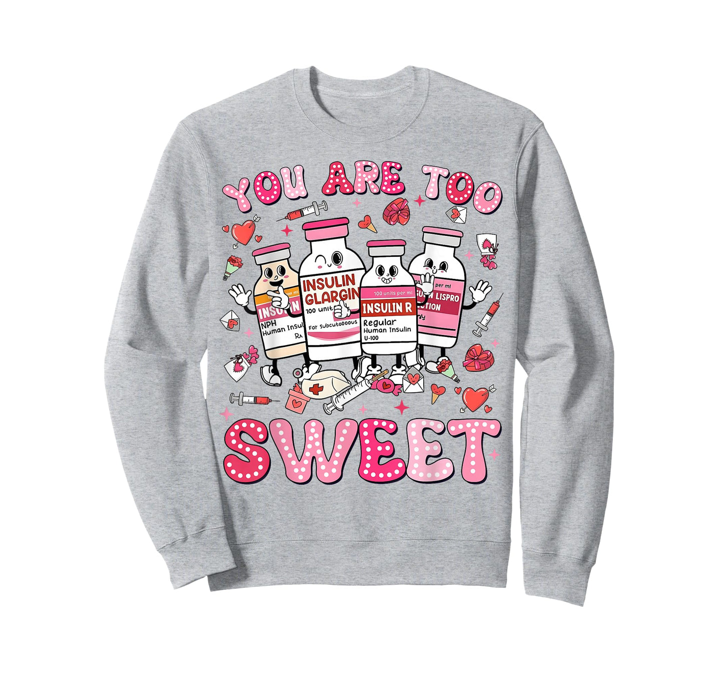 You are Too Sweet Valentine Nurse Insulin Diabetes Men Women T-Shirt