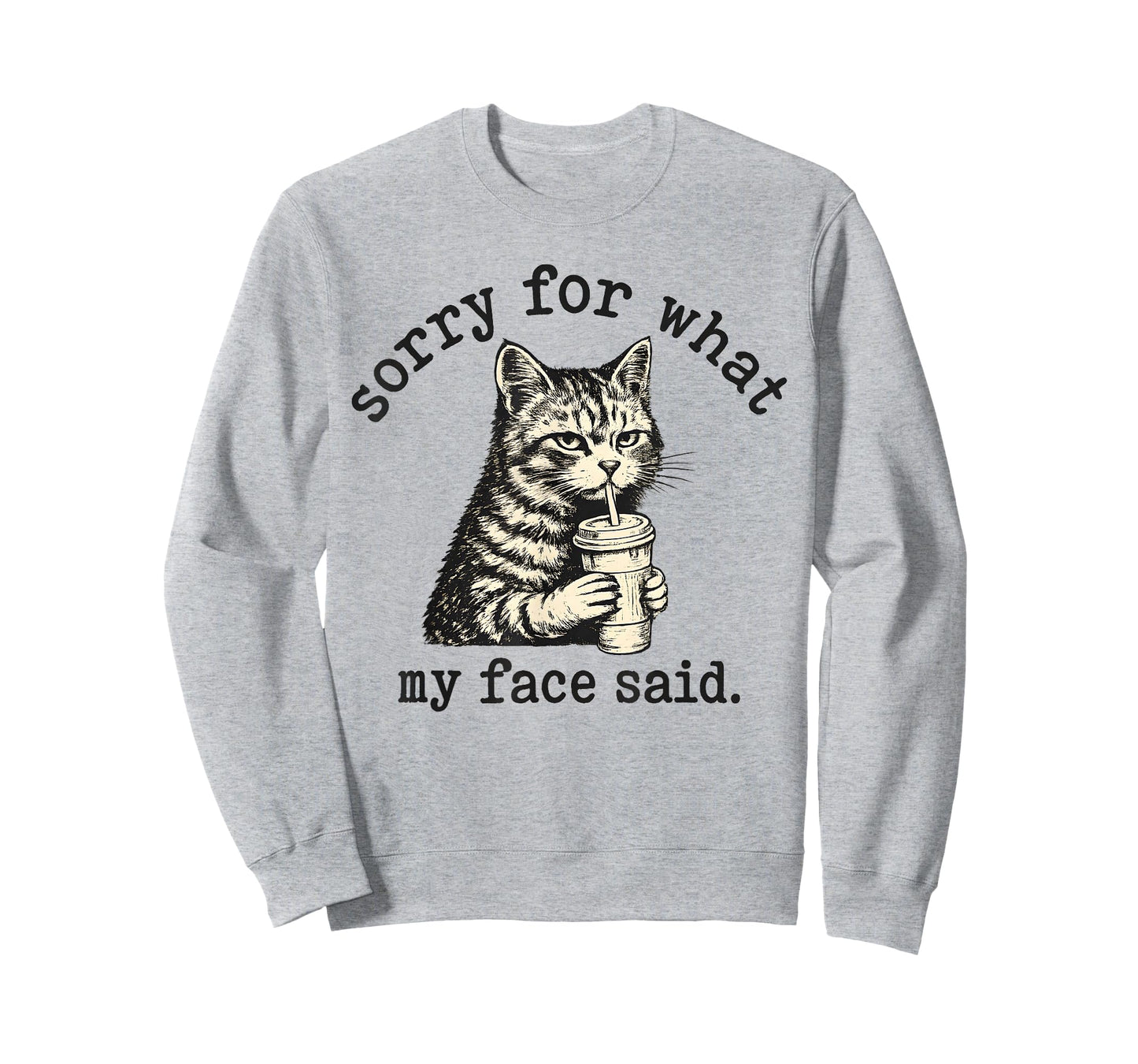 Sorry for What My Face Said Funny Sarcastic Quote Cat T-Shirt