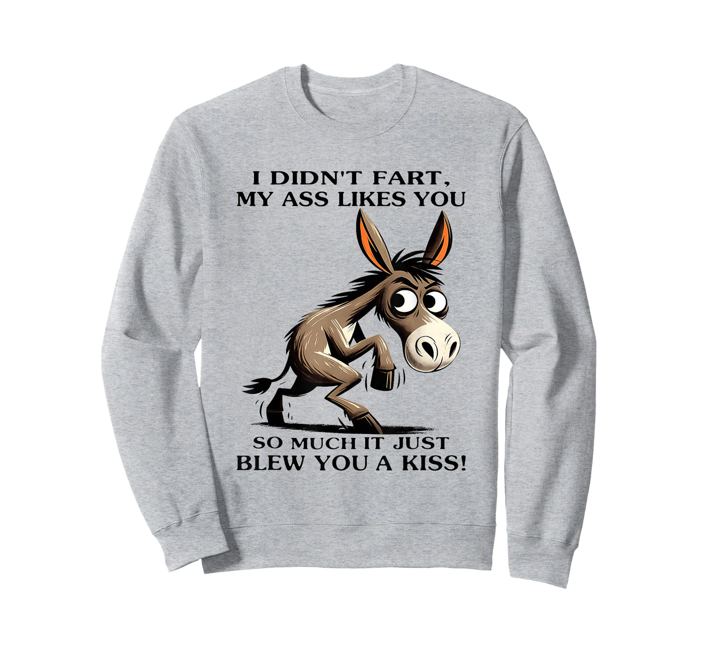 Donkey I Didn't Fart My Ass Likes You So Much It Just Blew T-Shirt