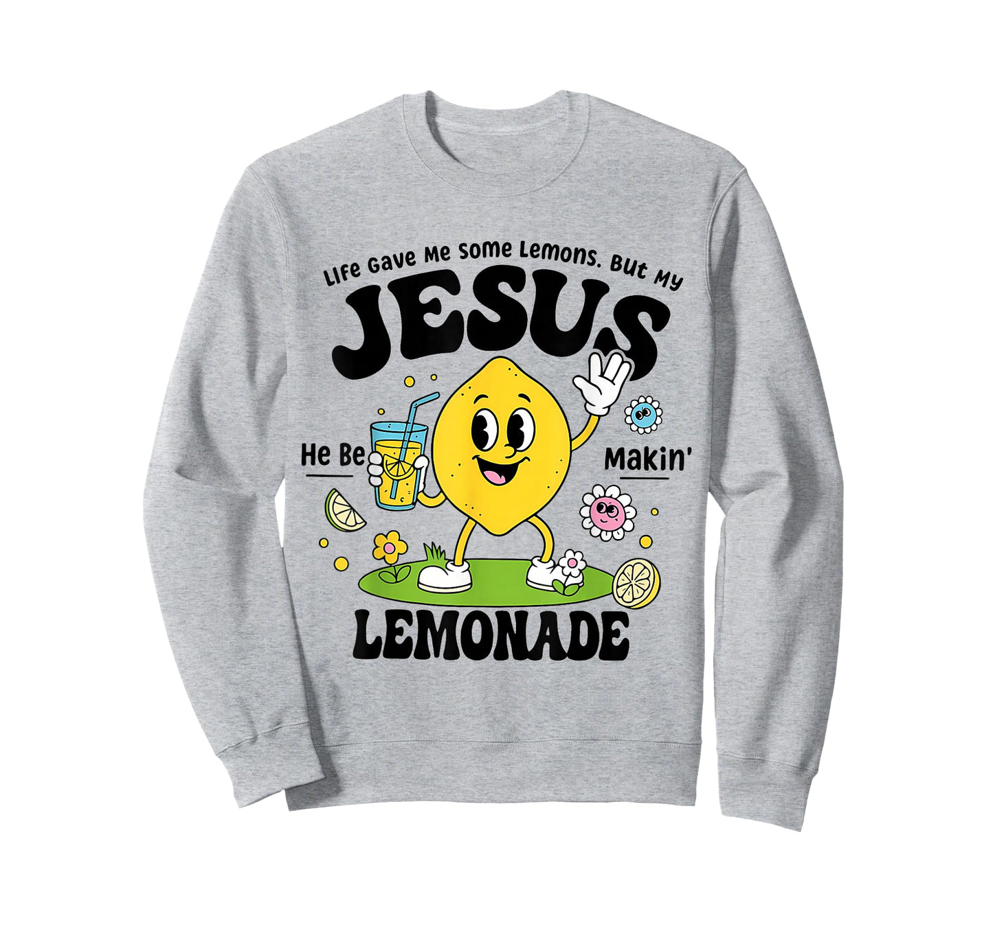 Life Gave Me Some Lemons But My Jesus He Be Makin Lemonade T-Shirt