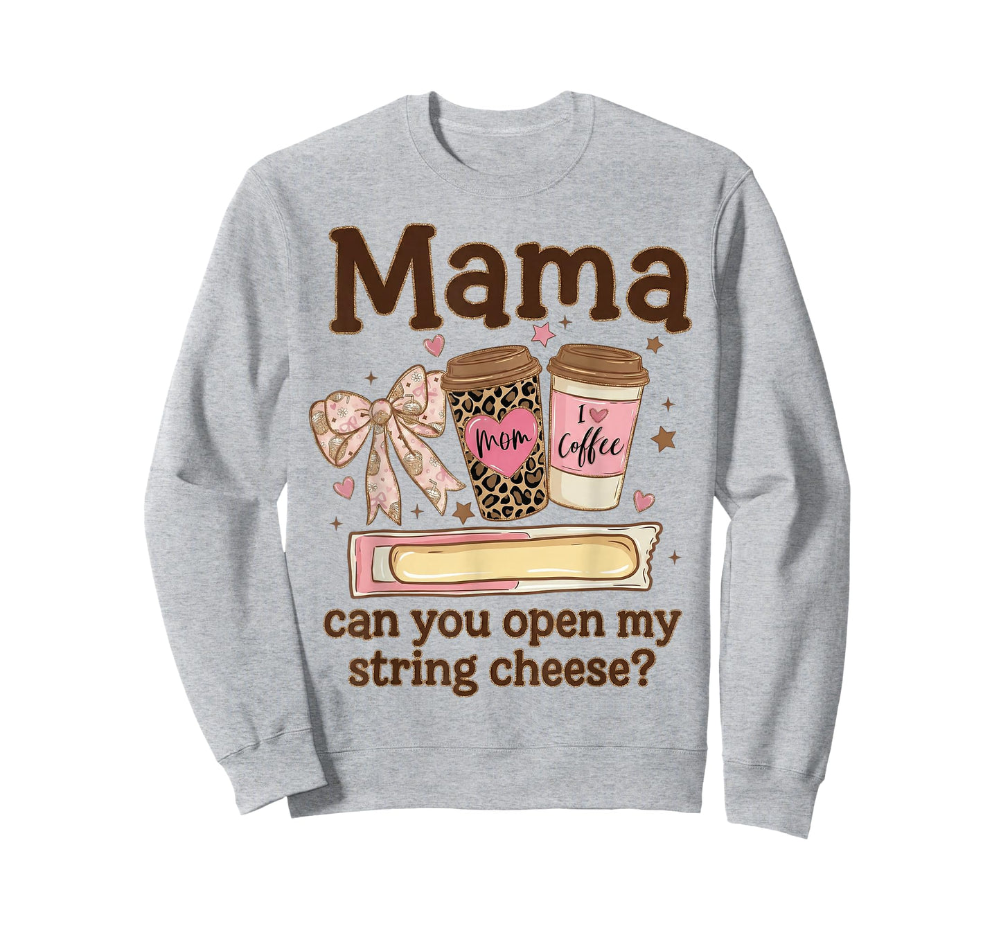 Mama Can You Open My String Cheese Coffee Bow Mothers Day T-Shirt