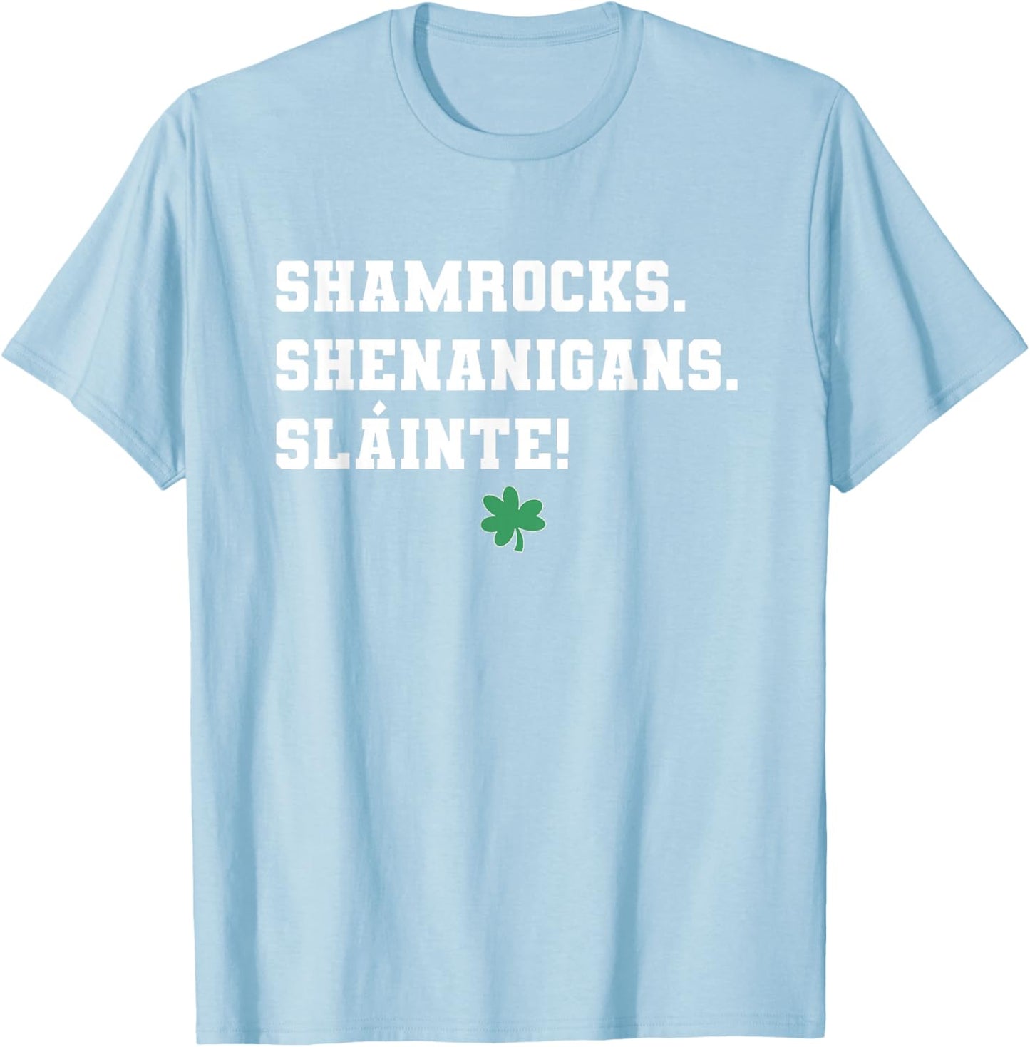 Shamrocks Shenanigans Slainte St. Patricks Day Irish T-Shirt - T-Shirt | Light Blue