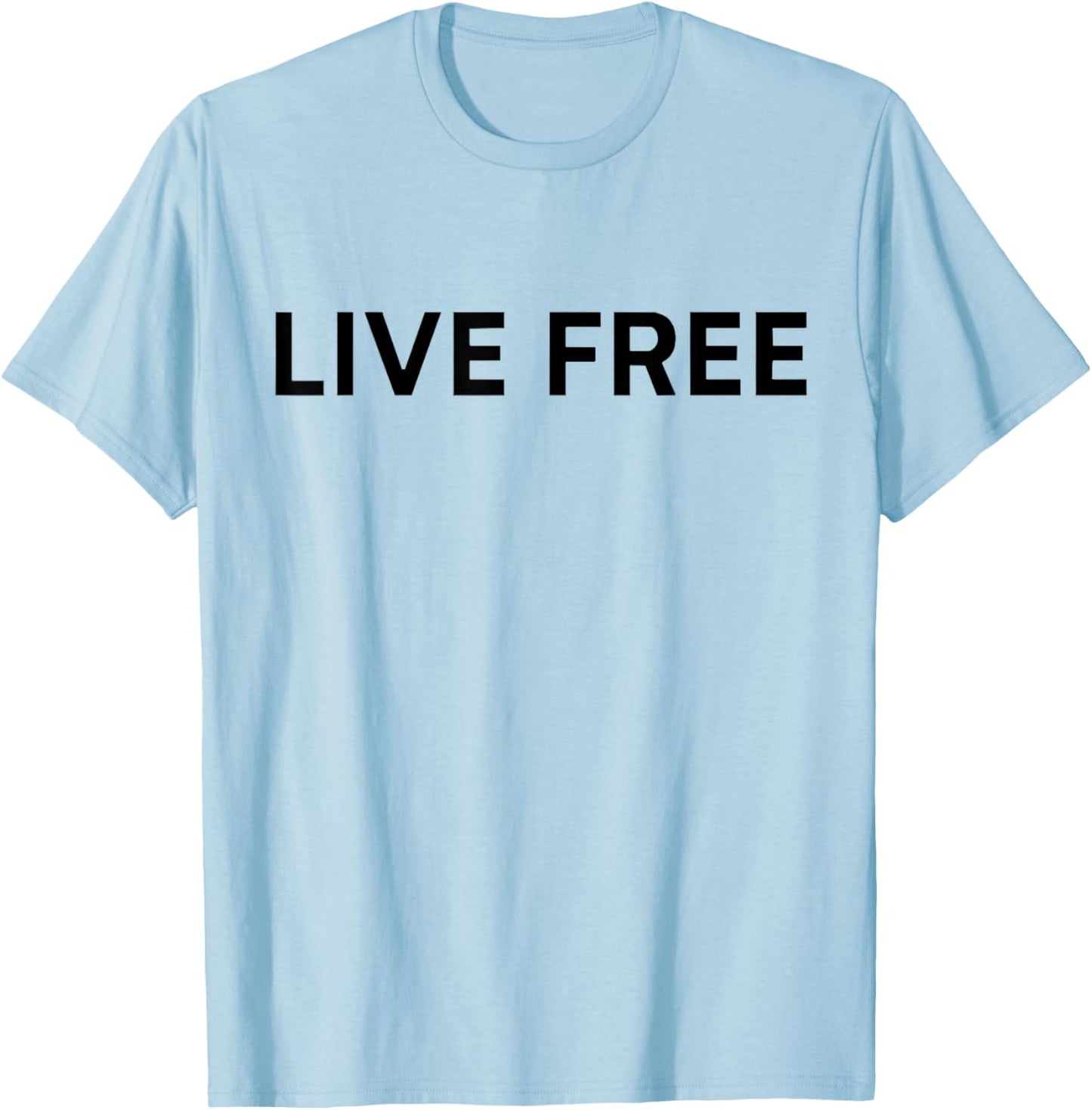 Live Free Christian Conservative Black and White Quote T-Shirt - T-Shirt | Light Blue