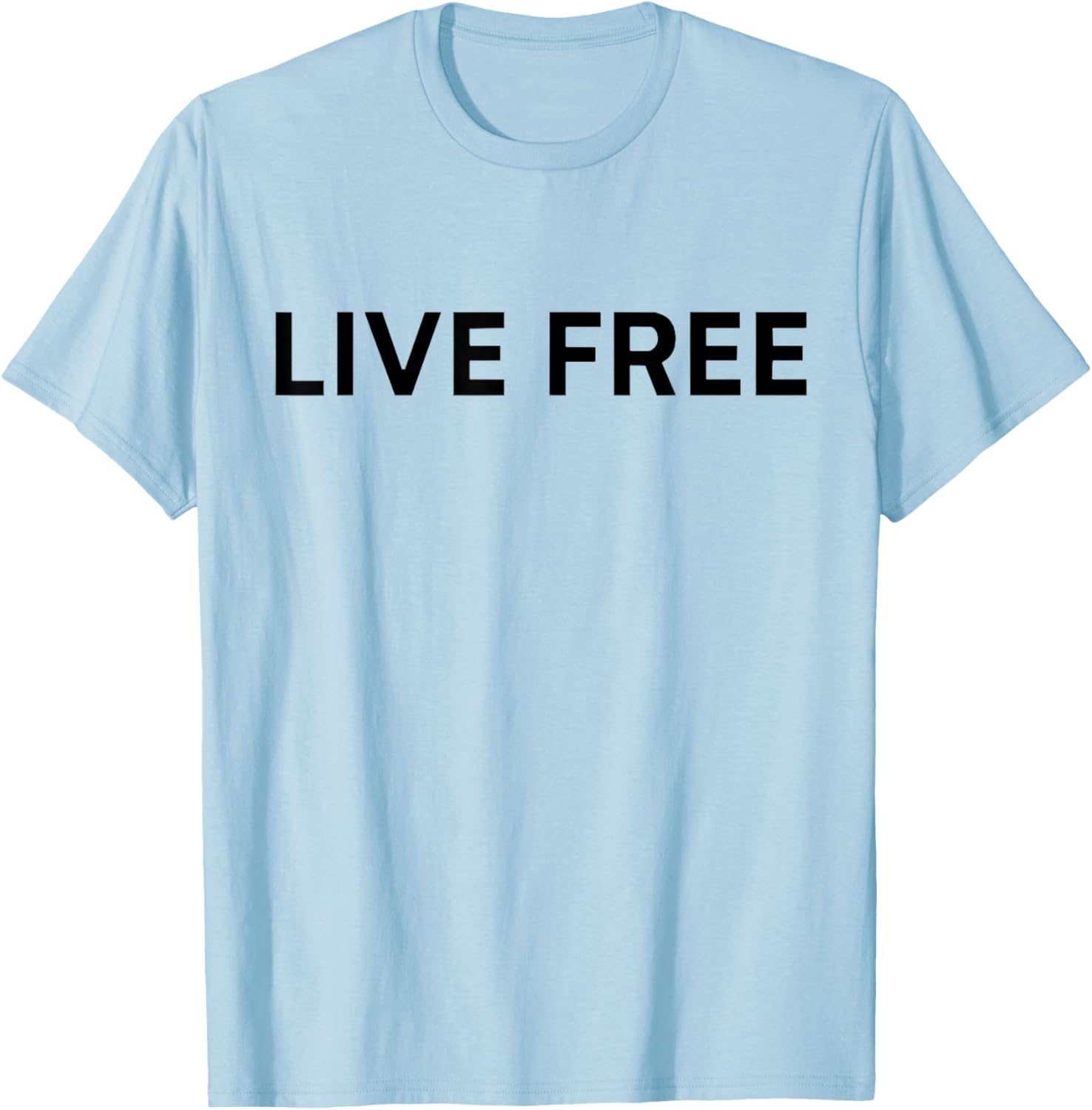 Live Free Christian Conservative Black and White Quote T-Shirt - T-Shirt | Light Blue