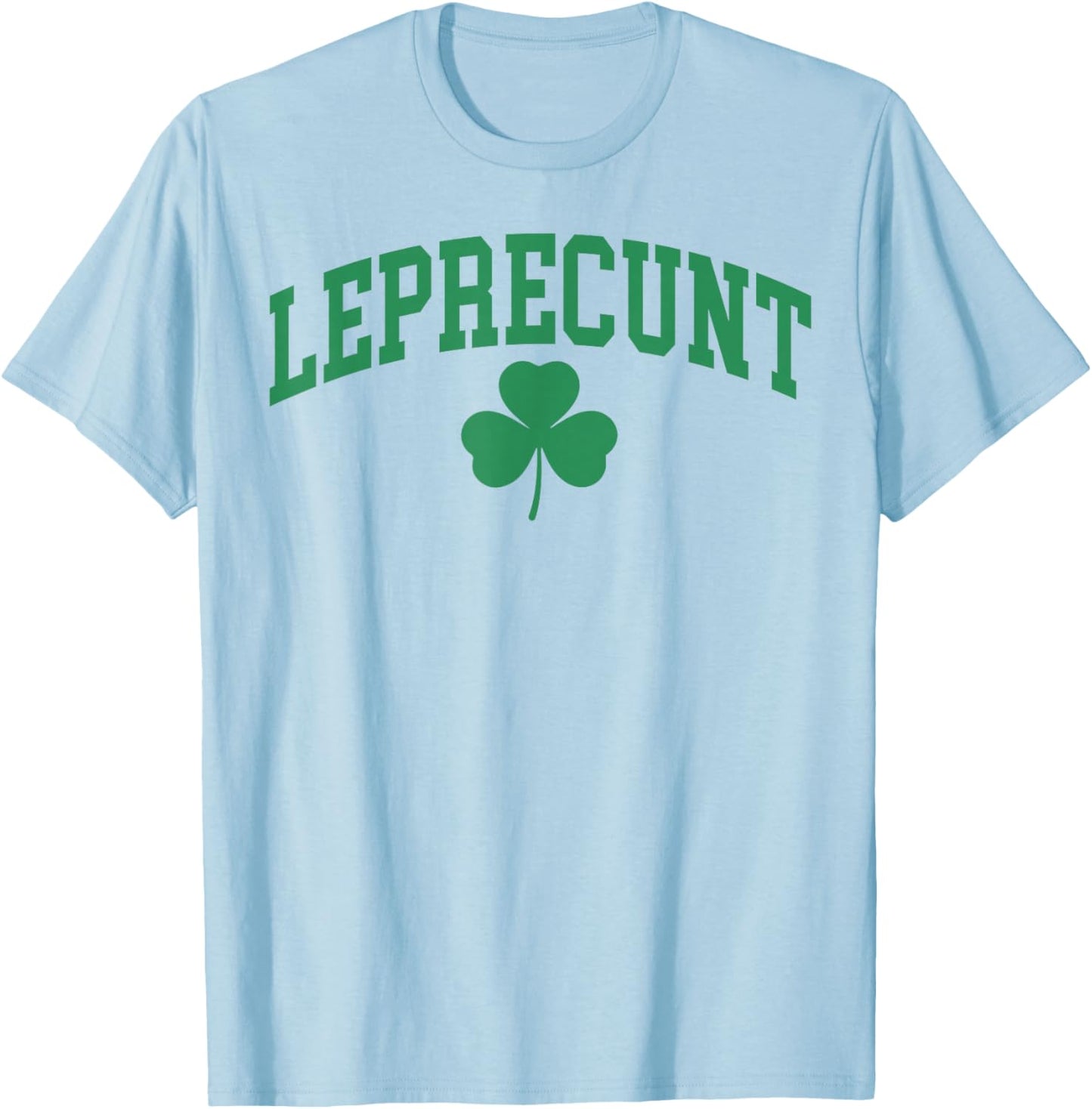 Leprecunt Funny Irish Shamrock Patrick's Day Men Women T-Shirt - T-Shirt | Light Blue