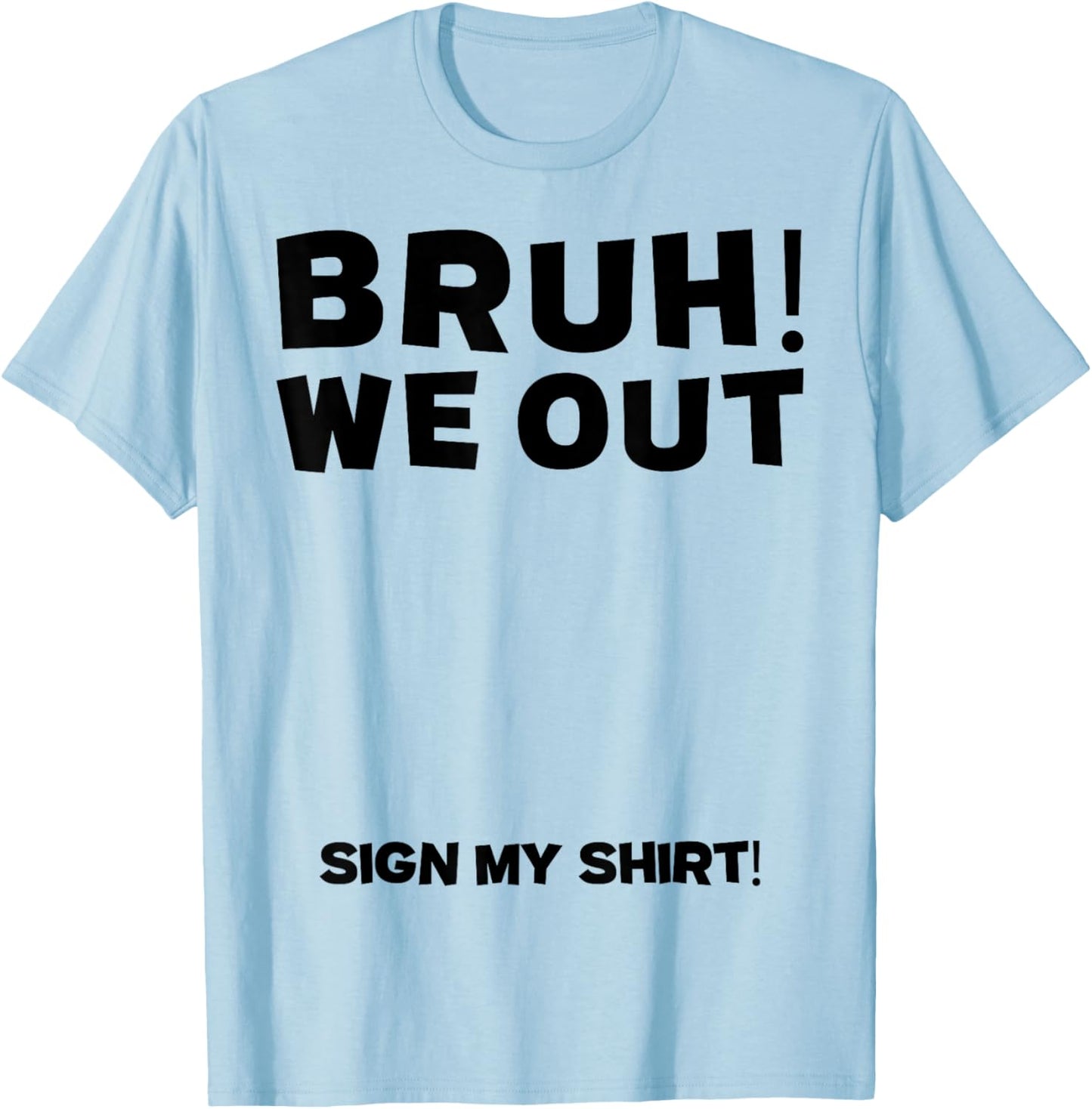 Student Signature Last Day of School Bruh we Out Sign My T-Shirt - T-Shirt | Light Blue
