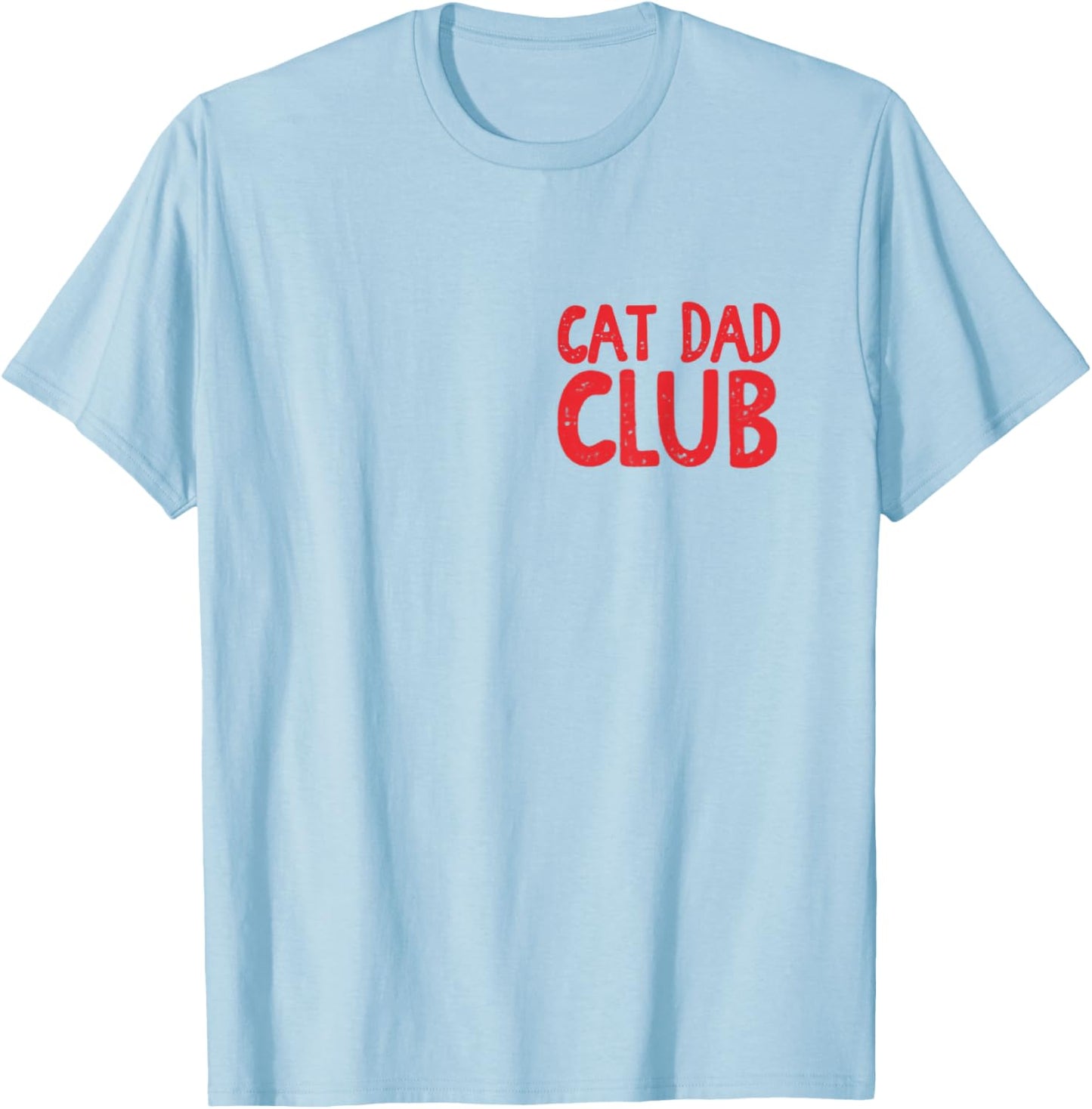 Cat Dad Club Life is Better with Cats Father's Day Cat Dad T-Shirt - T-Shirt | Light Blue