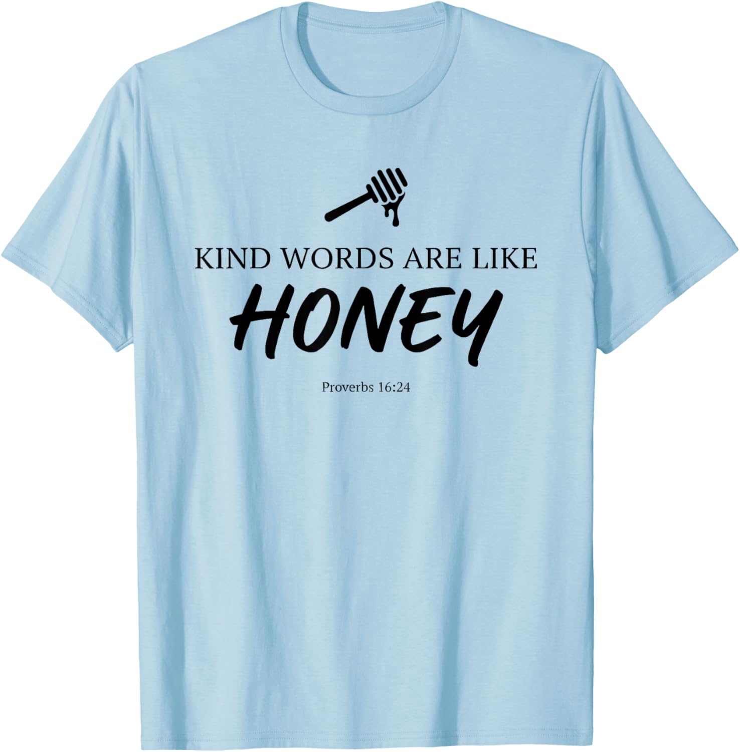 Kind Words are Like Honey Proverbs 16:24 Christian Teacher T-Shirt - T-Shirt | Light Blue