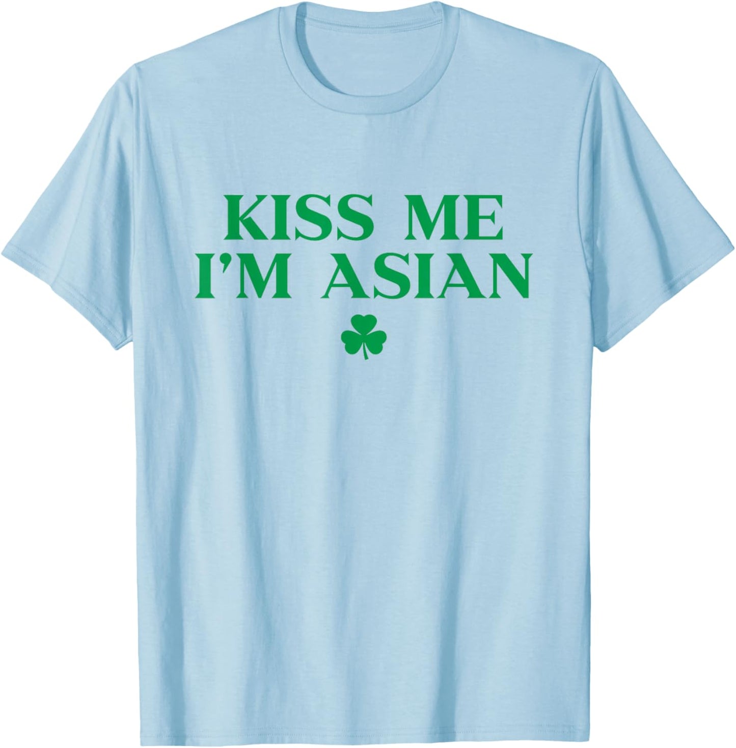 Kiss Me Im Asian Shirt Shamrock Funny St Patricks Day T-Shirt - T-Shirt | Light Blue