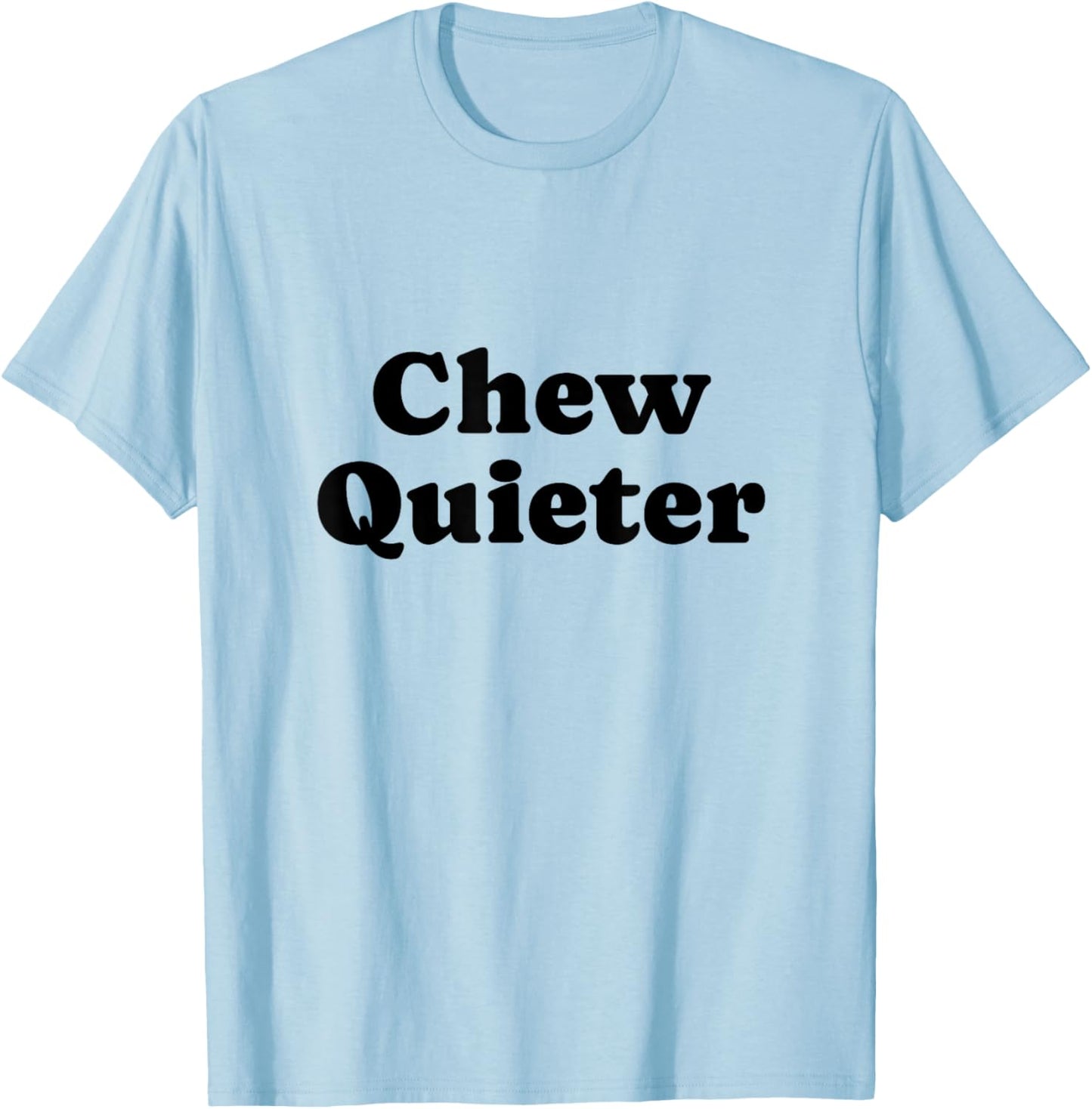 Chew Quieter T-Shirt - T-Shirt | Light Blue