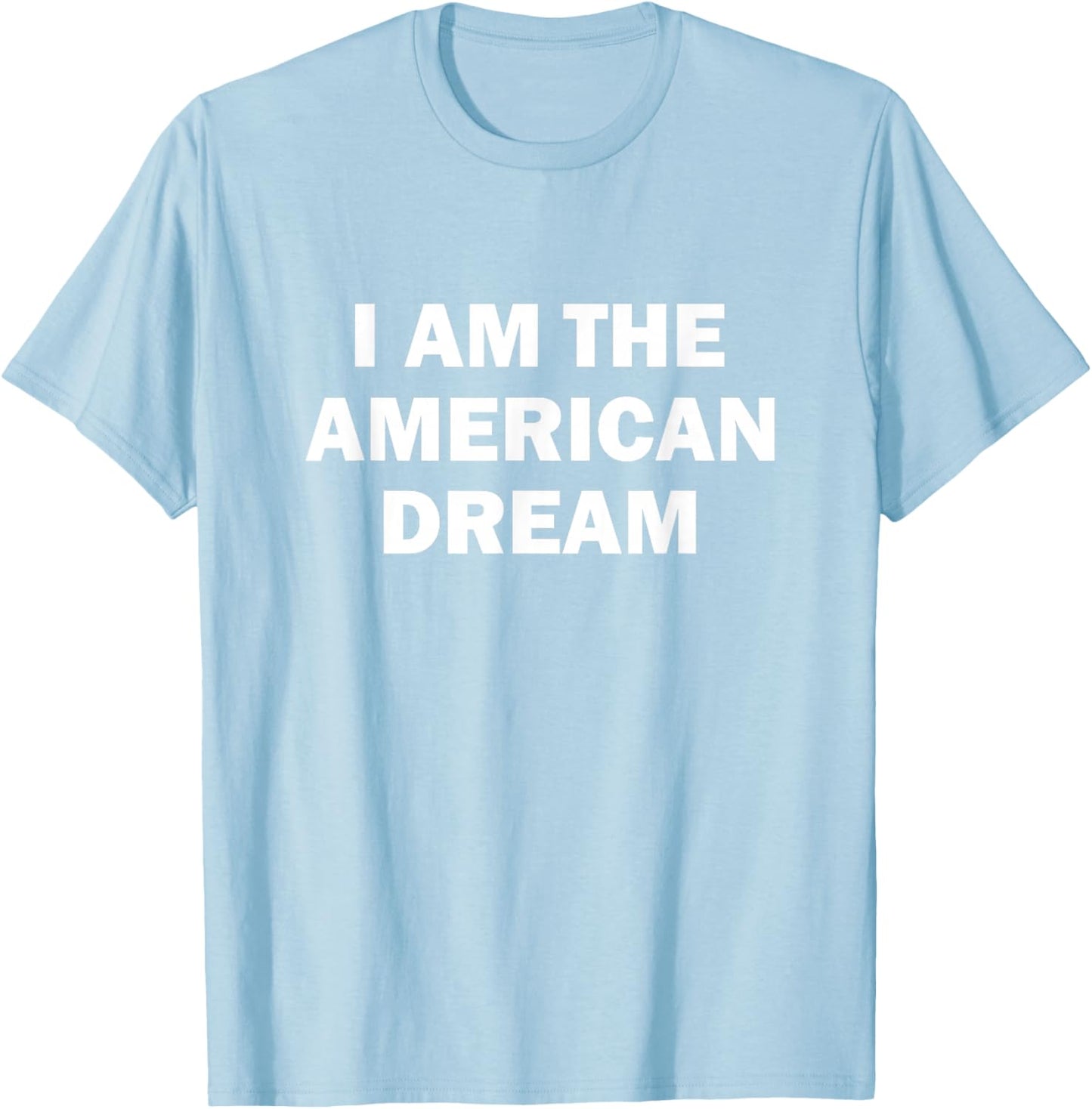 I Am The American Dream Women's Pink solgan T-Shirt - T-Shirt | Light Blue