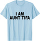 I Am Aunt Tifa Shirt Aunt Tifa Funny Aunt Tiffany T-Shirt - T-Shirt | Light Blue