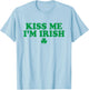 Kiss Me Im Irish Shirt Women, Funny St Patricks Day T-Shirt - T-Shirt | Light Blue