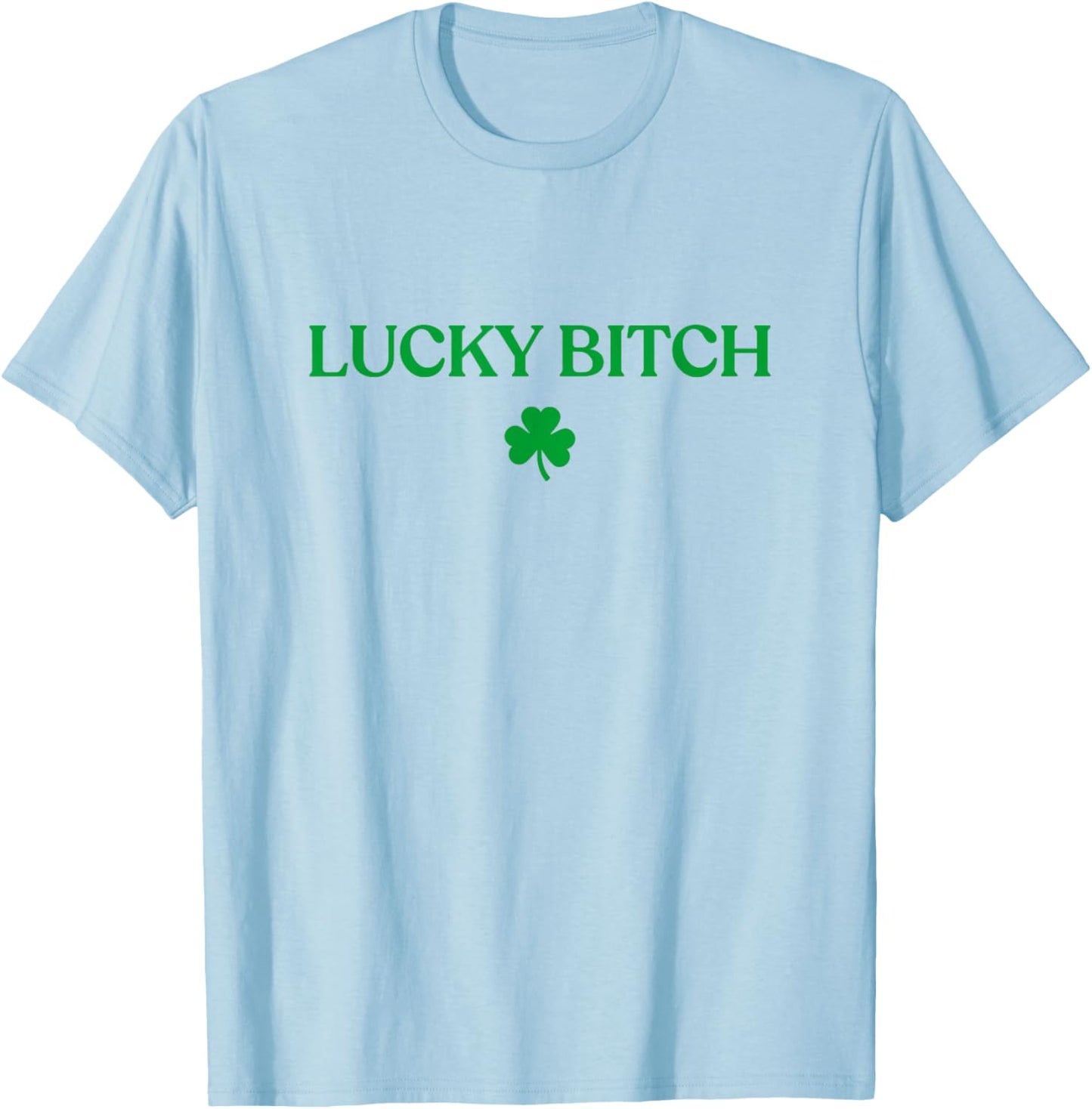 Lucky Bitch Shirt Funny St Patricks Day Trendy T-Shirt - T-Shirt | Light Blue