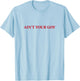 Ain't Your Goy T-Shirt - T-Shirt | Light Blue