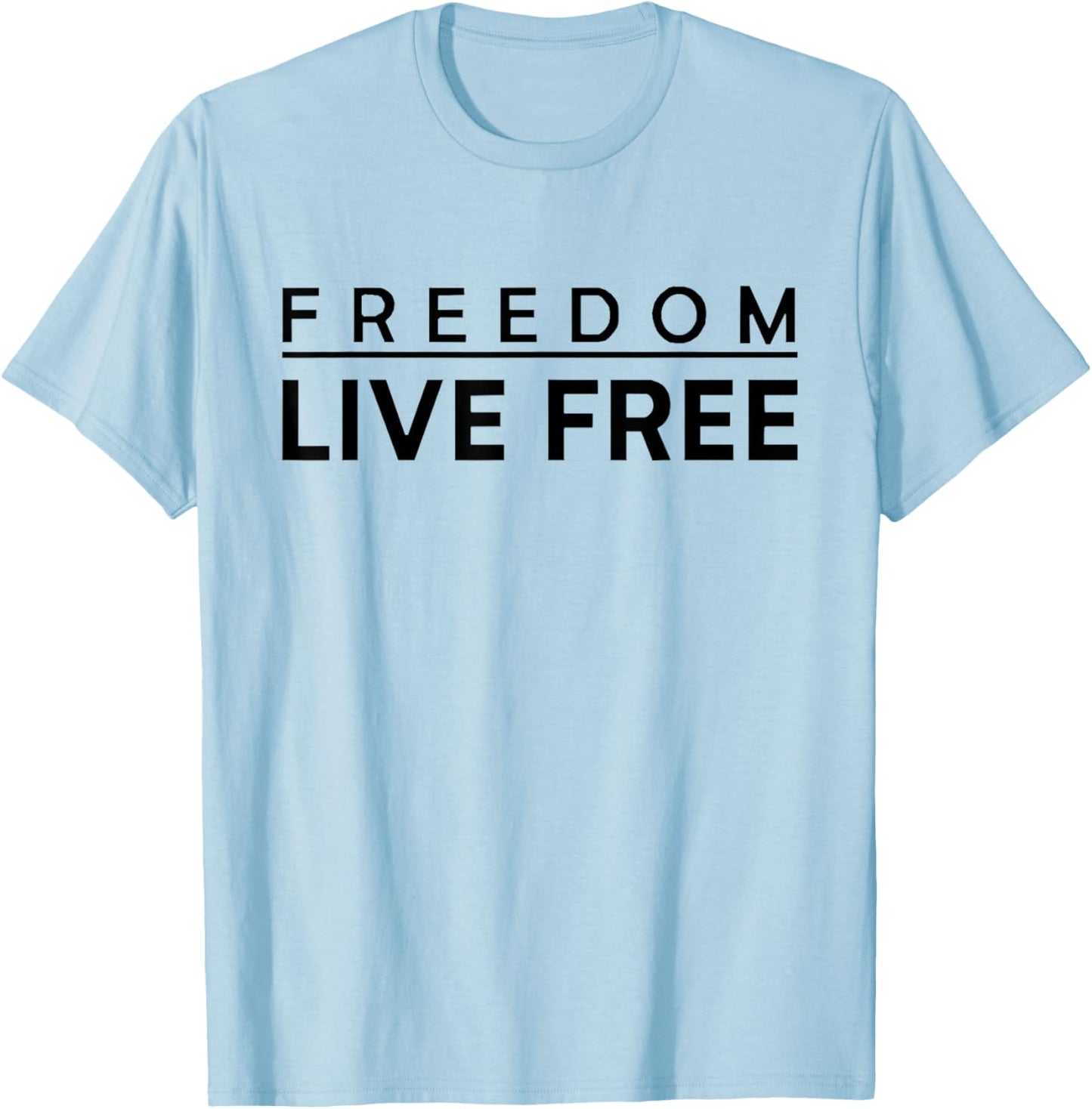 Live Free Christian Conservative Black and White Quote T-Shirt - T-Shirt | Light Blue