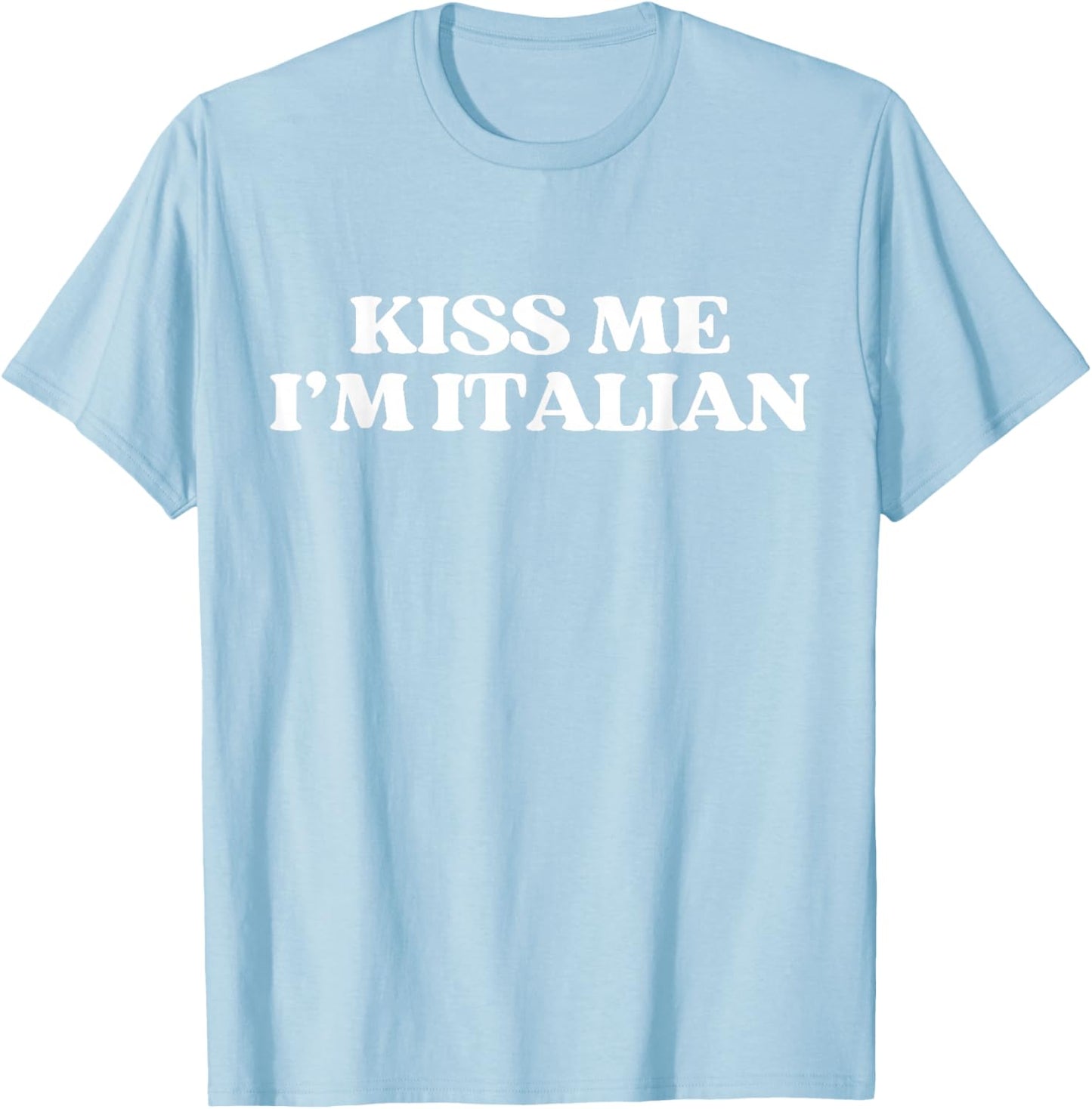 Original Kiss Me Im Italian Shirt Funny St Patricks Day T-Shirt - T-Shirt | Light Blue