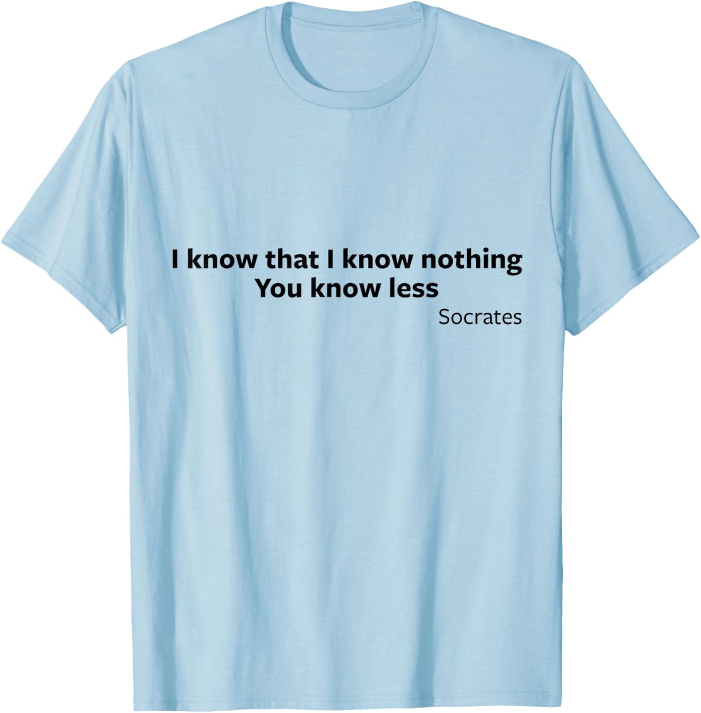 Socrates You Know Less Ancient Greece Classics Philosophy T-Shirt - T-Shirt | Light Blue