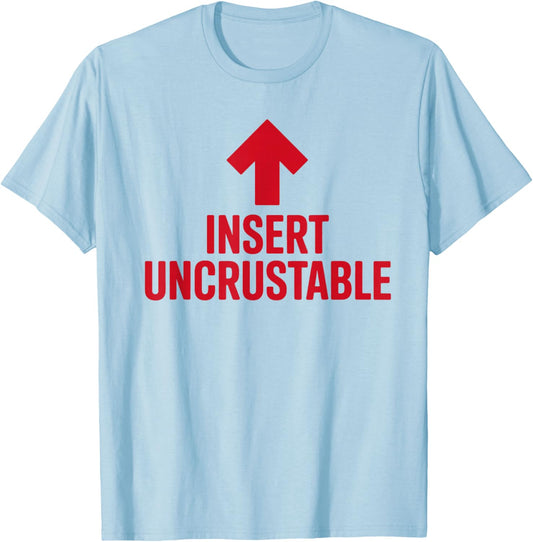 Insert Uncrustable Funny Foodie Humor T-Shirt - T-Shirt | Light Blue