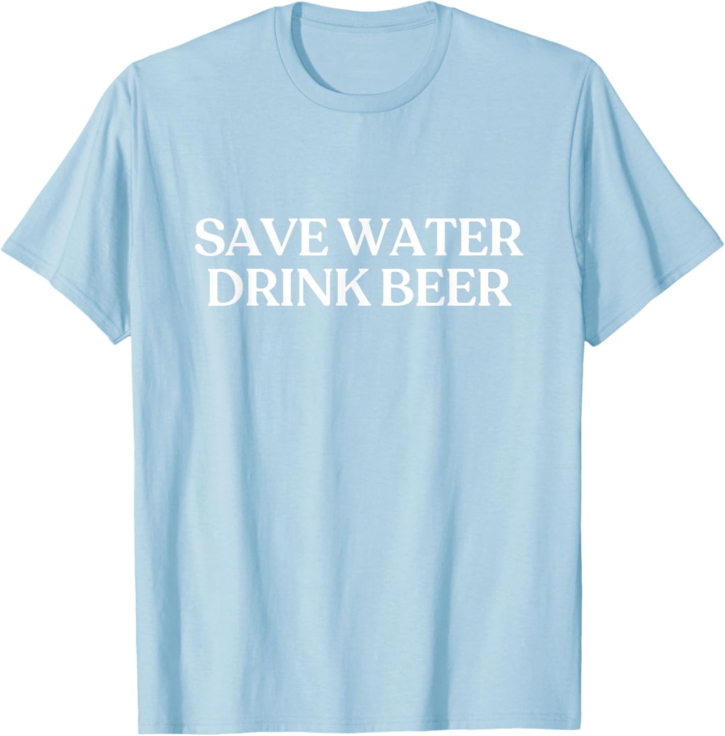 Save Water Drink Beer Shirt Y2K Aesthetic Trendy T-Shirt - T-Shirt | Light Blue