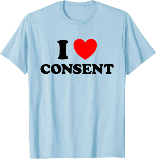 I Love Consent Funny Cute Sexy Consensual Respect Dating Fan T-Shirt - T-Shirt | Light Blue