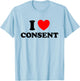 I Love Consent Funny Cute Sexy Consensual Respect Dating Fan T-Shirt - T-Shirt | Light Blue