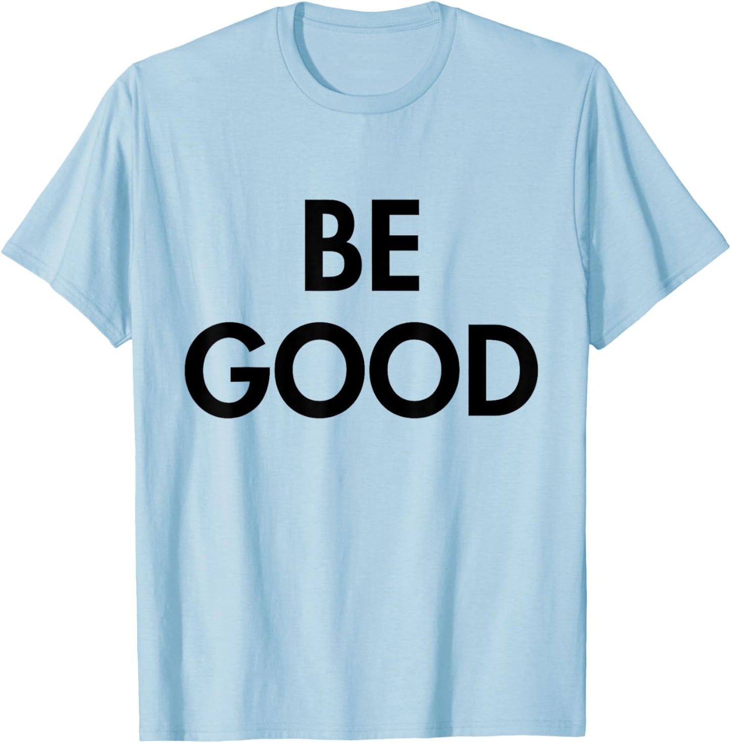 Be Good T-Shirt - T-Shirt | Light Blue