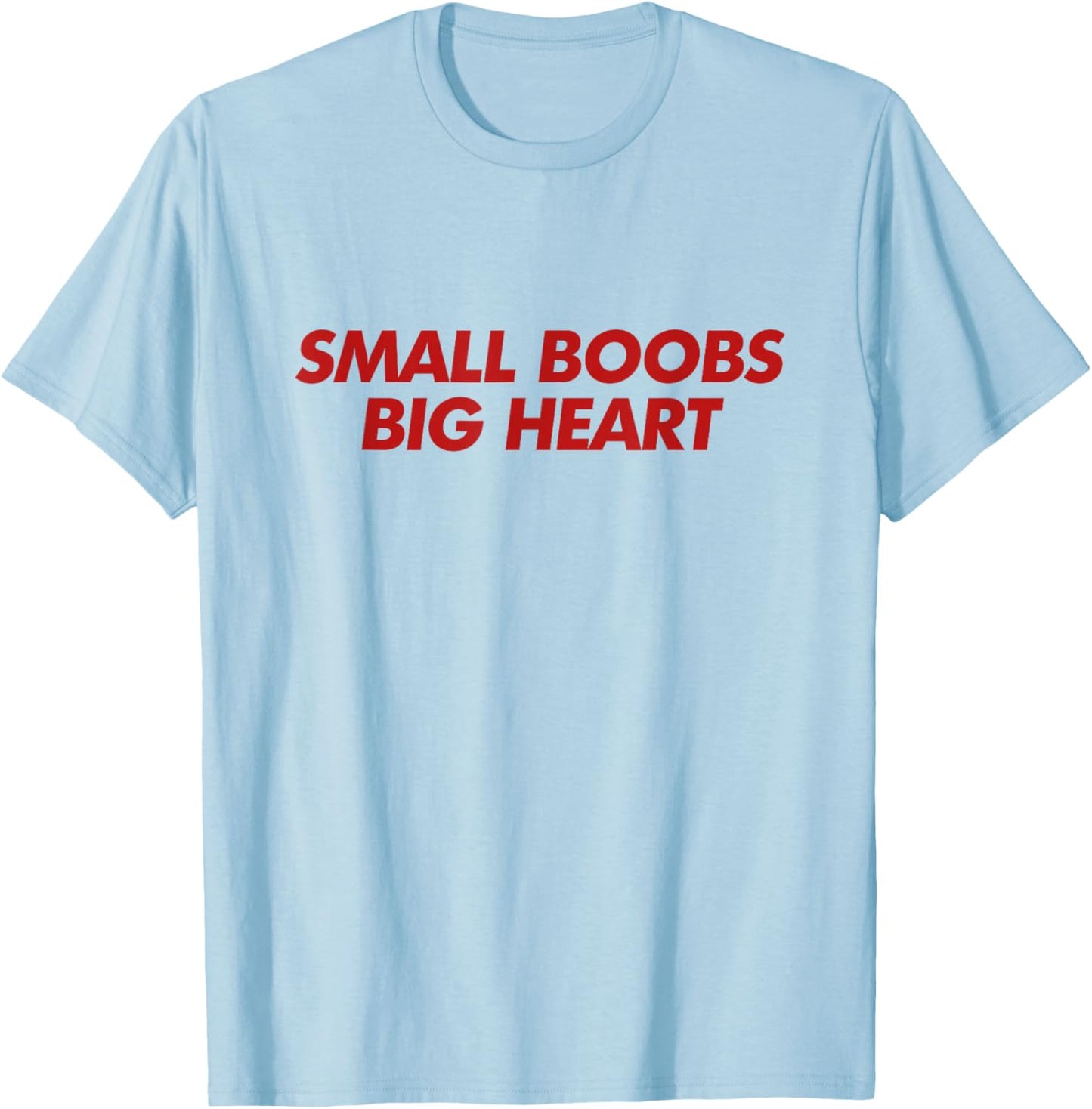 Small Boobs Big Heart Shirt Y2K Aesthetic Trendy T-Shirt - T-Shirt | Light Blue