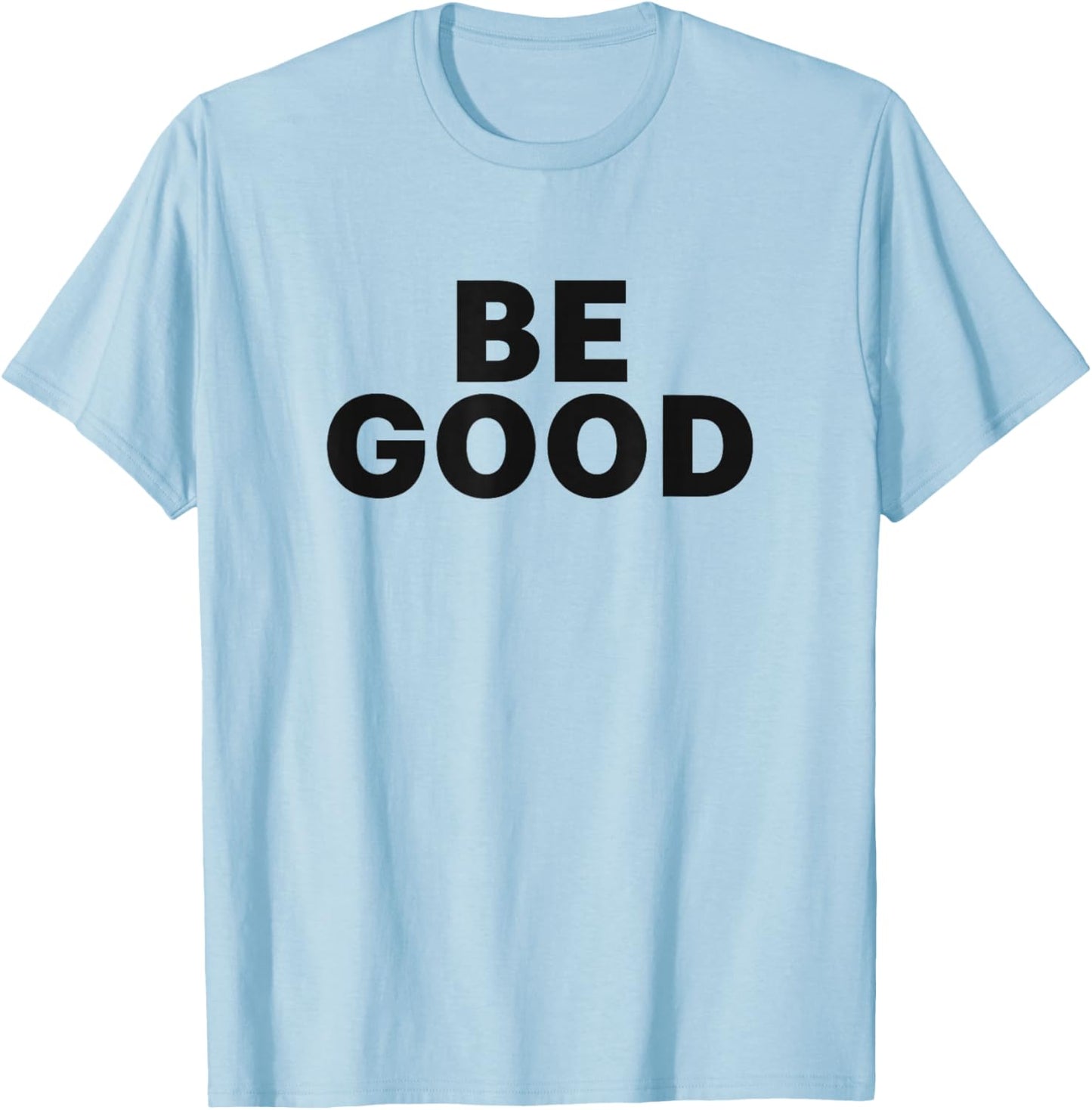 Be Good T-Shirt - T-Shirt | Light Blue