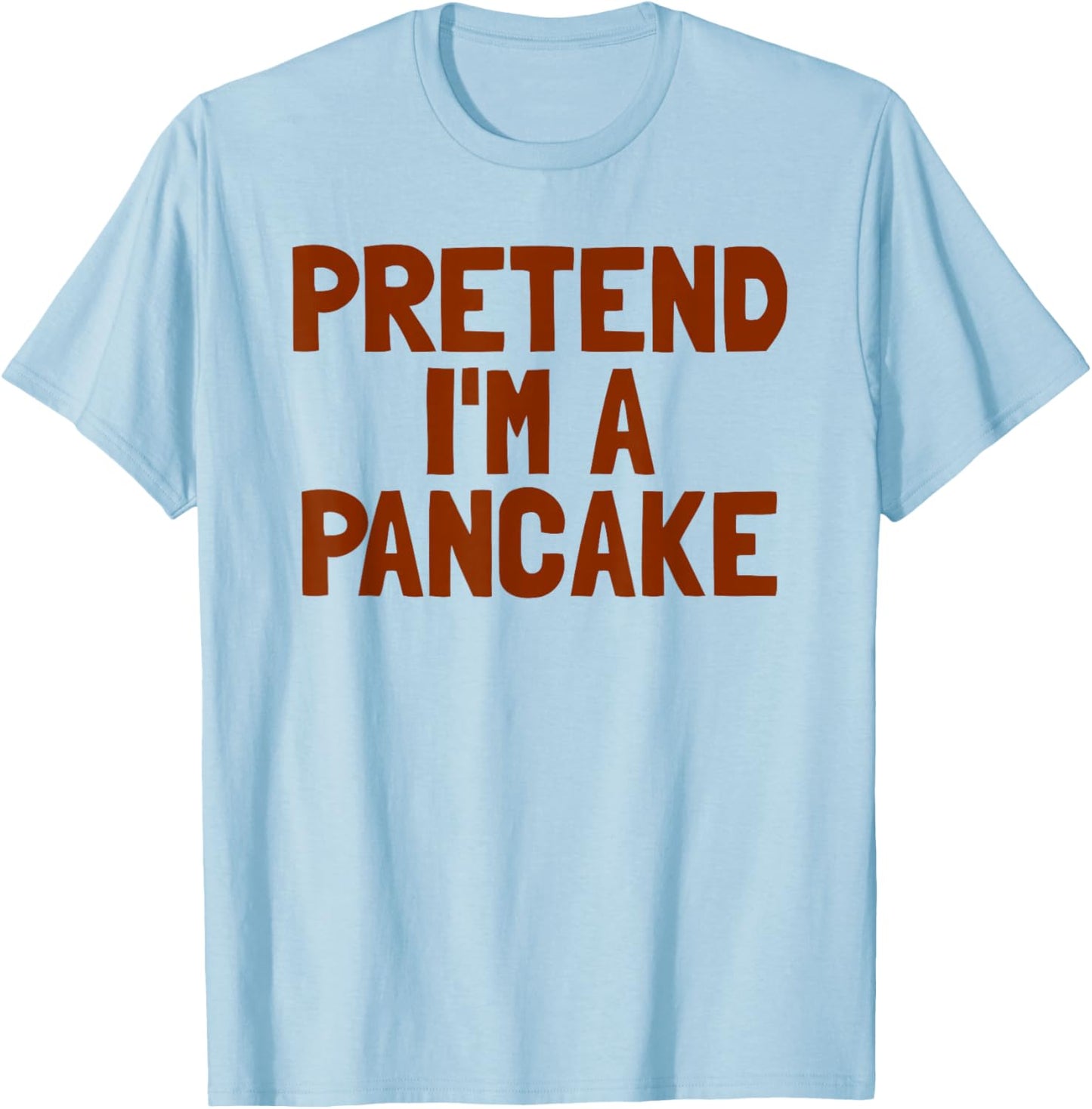 Pretend I'm A Pancake Breakfast Halloween Pancake T-Shirt - T-Shirt | Light Blue