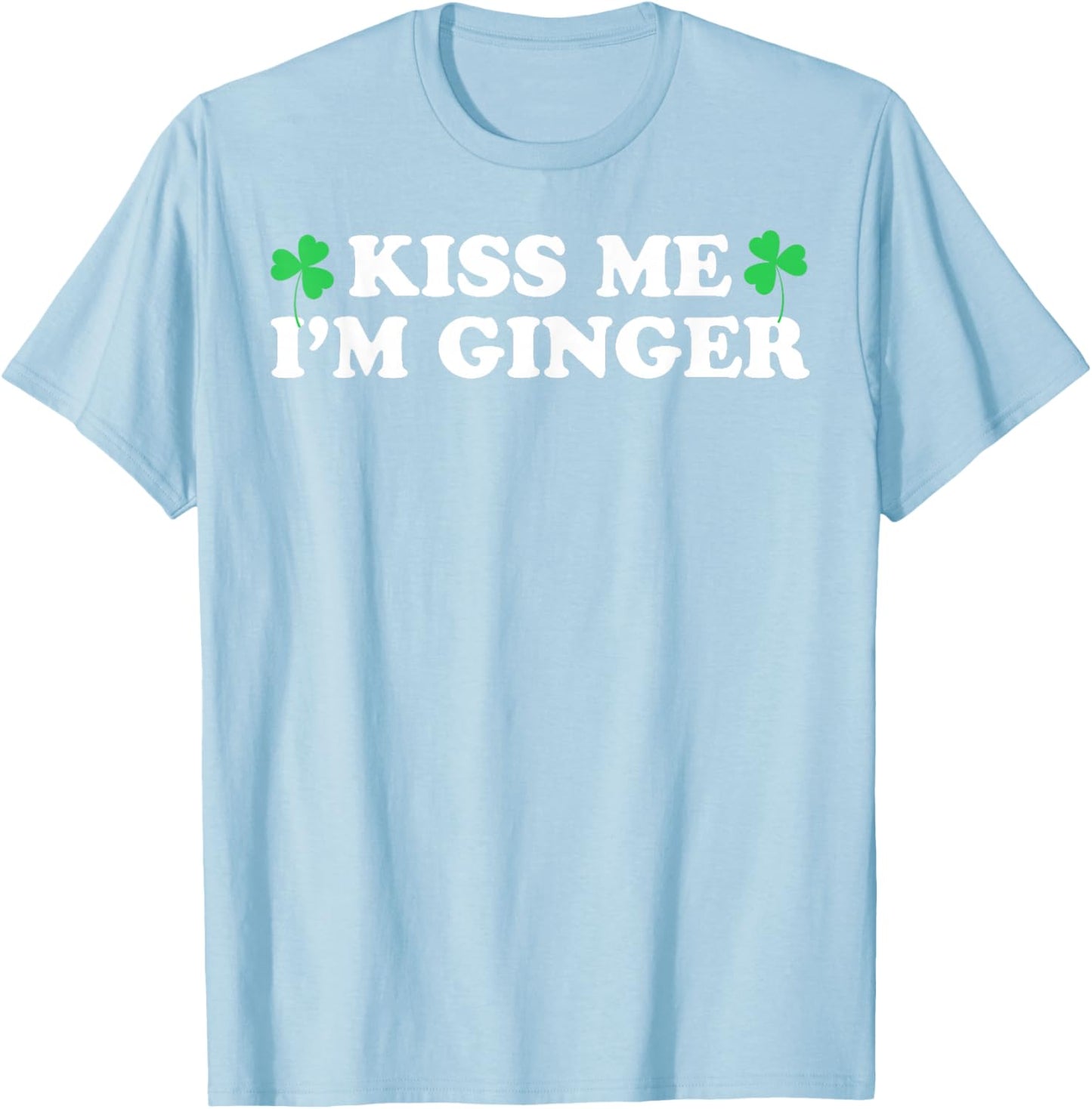 Kiss Me I'm Ginger Funny St Patrick's Day Dibs on The Ginger T-Shirt - T-Shirt | Light Blue
