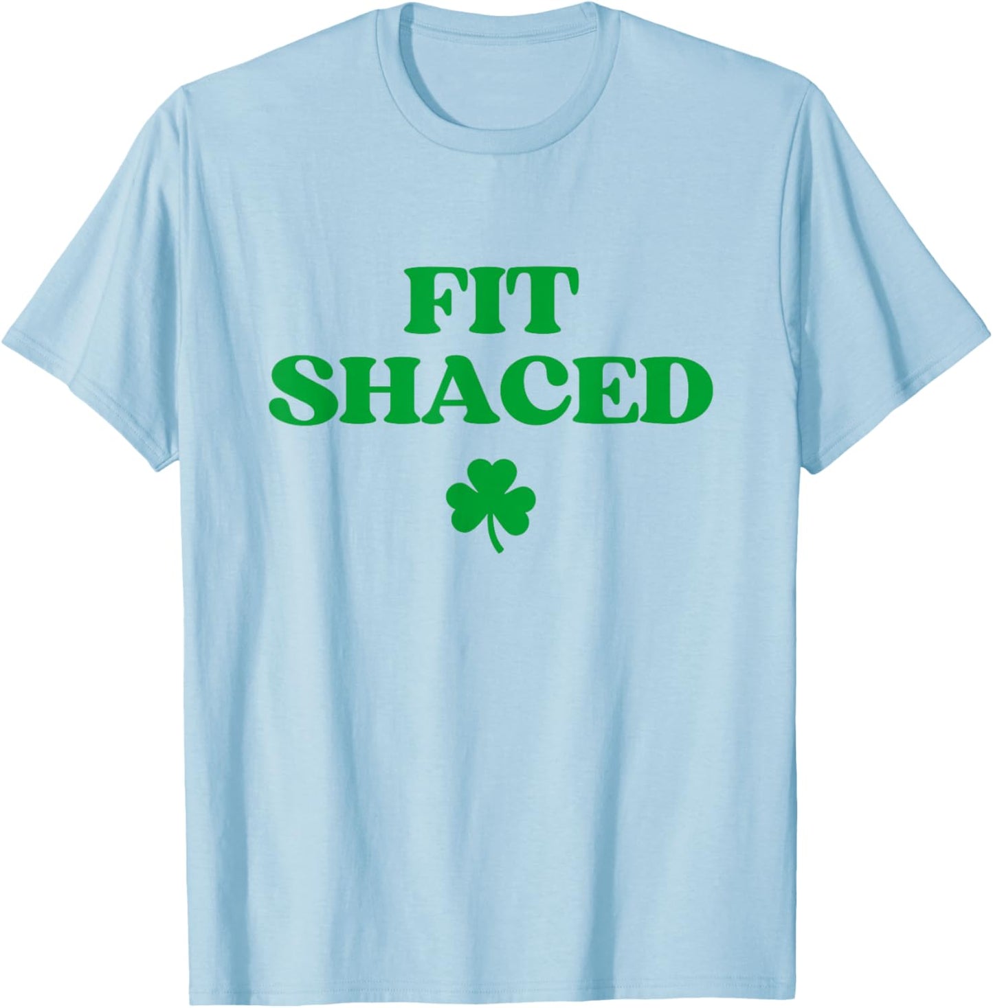 Original Fit Shaced Shirt Men Women St Patricks Day Irish T-Shirt - T-Shirt | Light Blue
