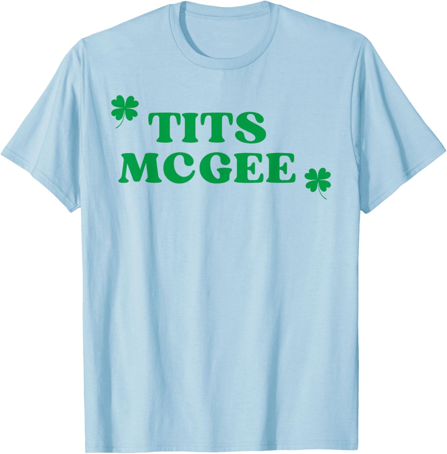 Funny St. Paddy's Patrick's Day Joke Tits McGee Shenanigans T-Shirt - T-Shirt | Light Blue