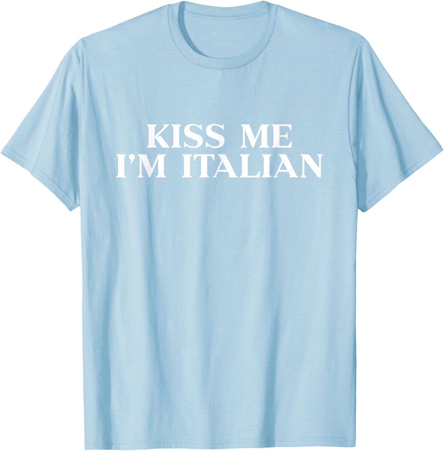 Kiss Me Im Italian Shirt Funny St Patricks Day T-Shirt - T-Shirt | Light Blue