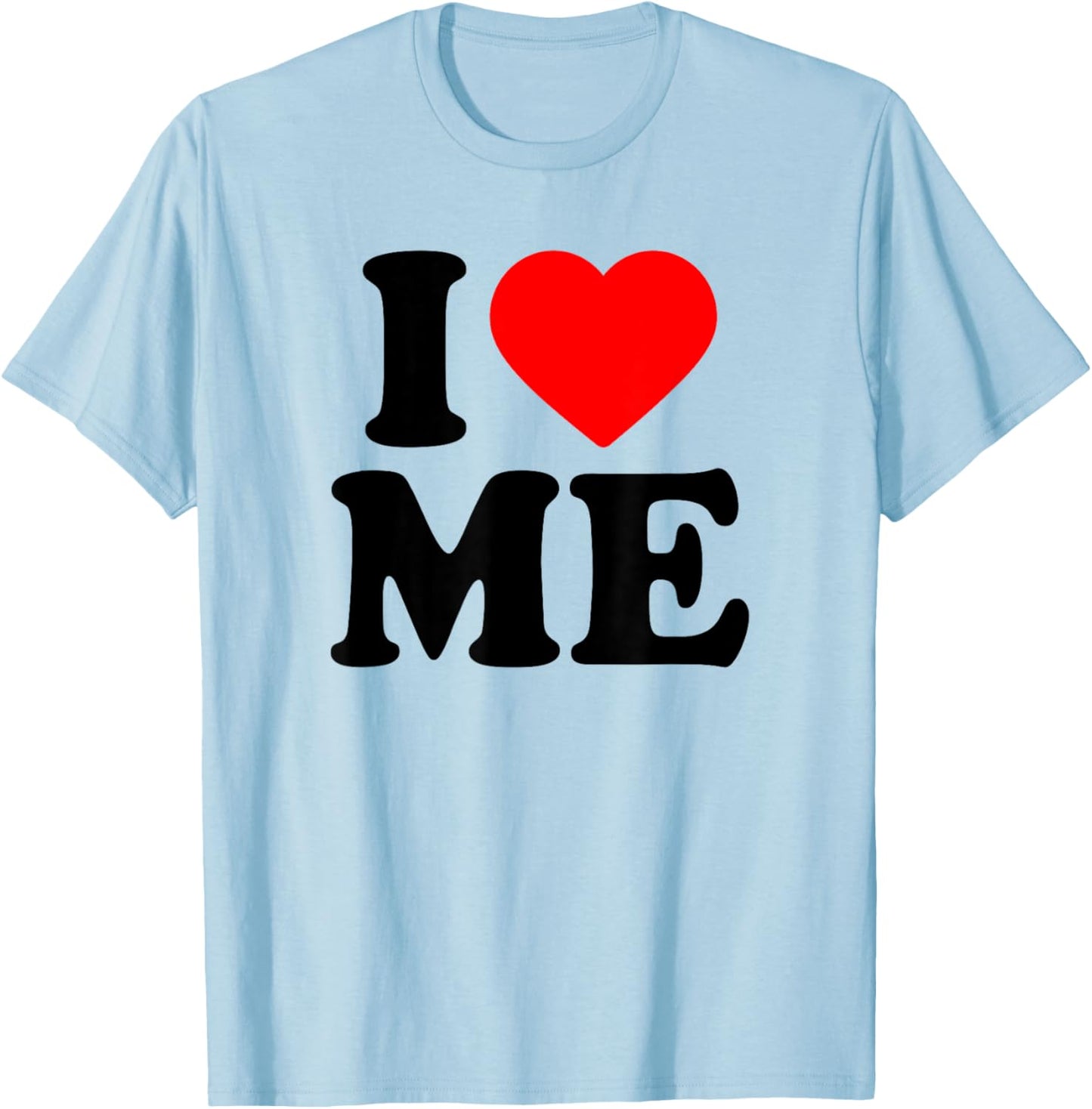 I Love Me · I Heart Me T-Shirt - T-Shirt | Light Blue