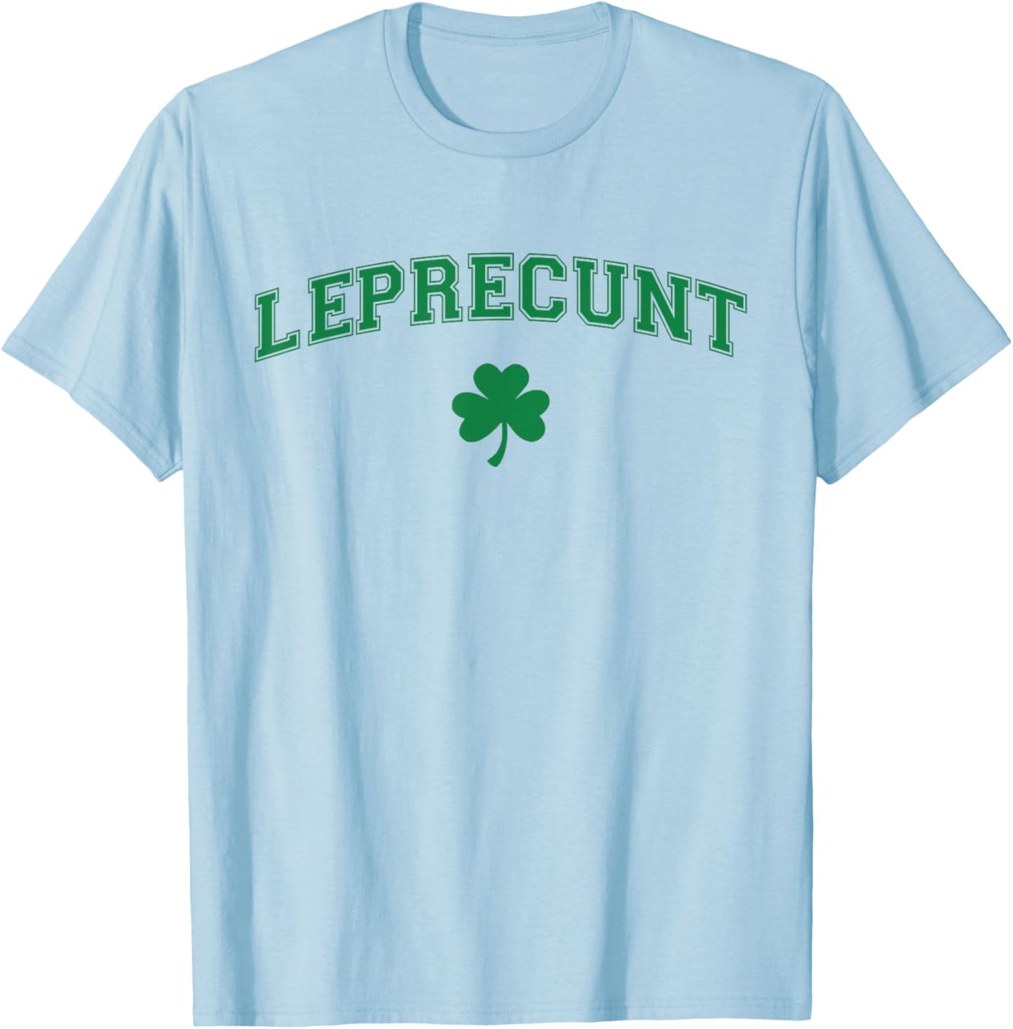 Leprecunt Irish Shamrock Funny St Patricks Day Men Women T-Shirt - T-Shirt | Light Blue