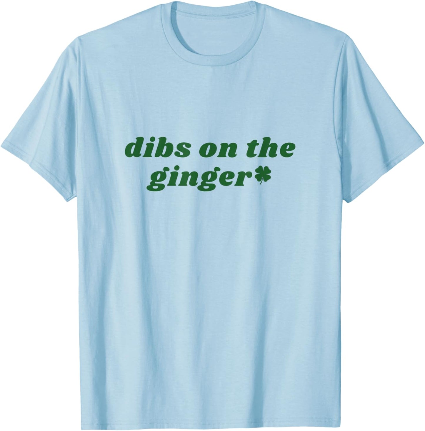 Dibs On The Ginger St Patrick's Day Irish Gingers Redhead T-Shirt - T-Shirt | Light Blue