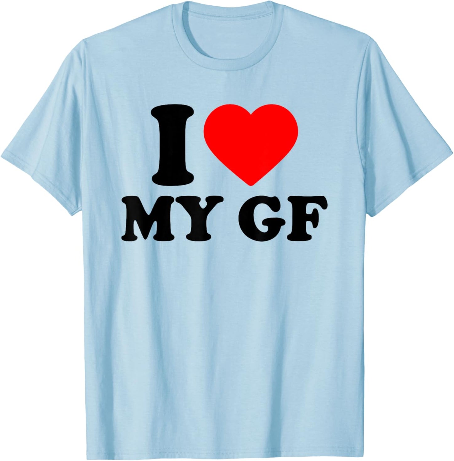 I Love My Gf, I Heart My Beautiful Girlfriend Valentines Day T-Shirt - T-Shirt | Light Blue