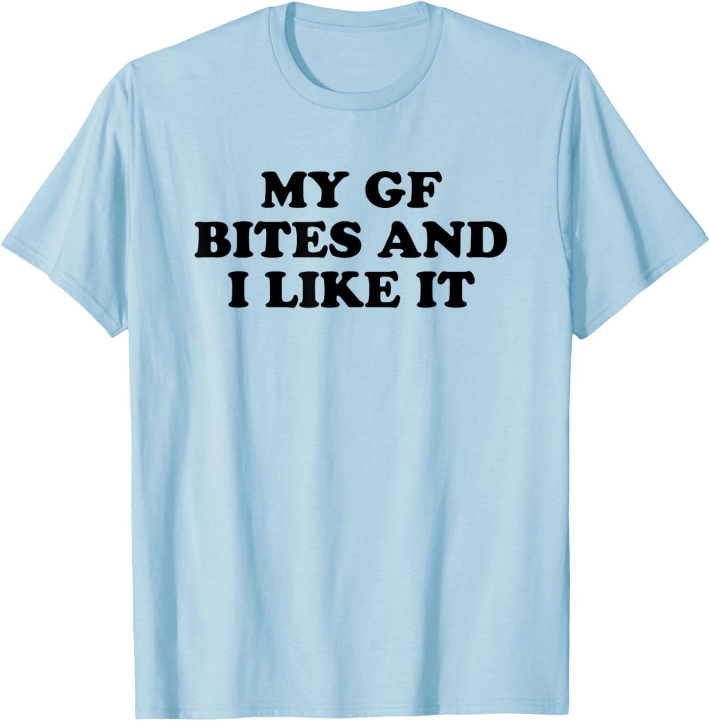 My Girlfriend Bites and I Like It T-Shirt - T-Shirt | Light Blue
