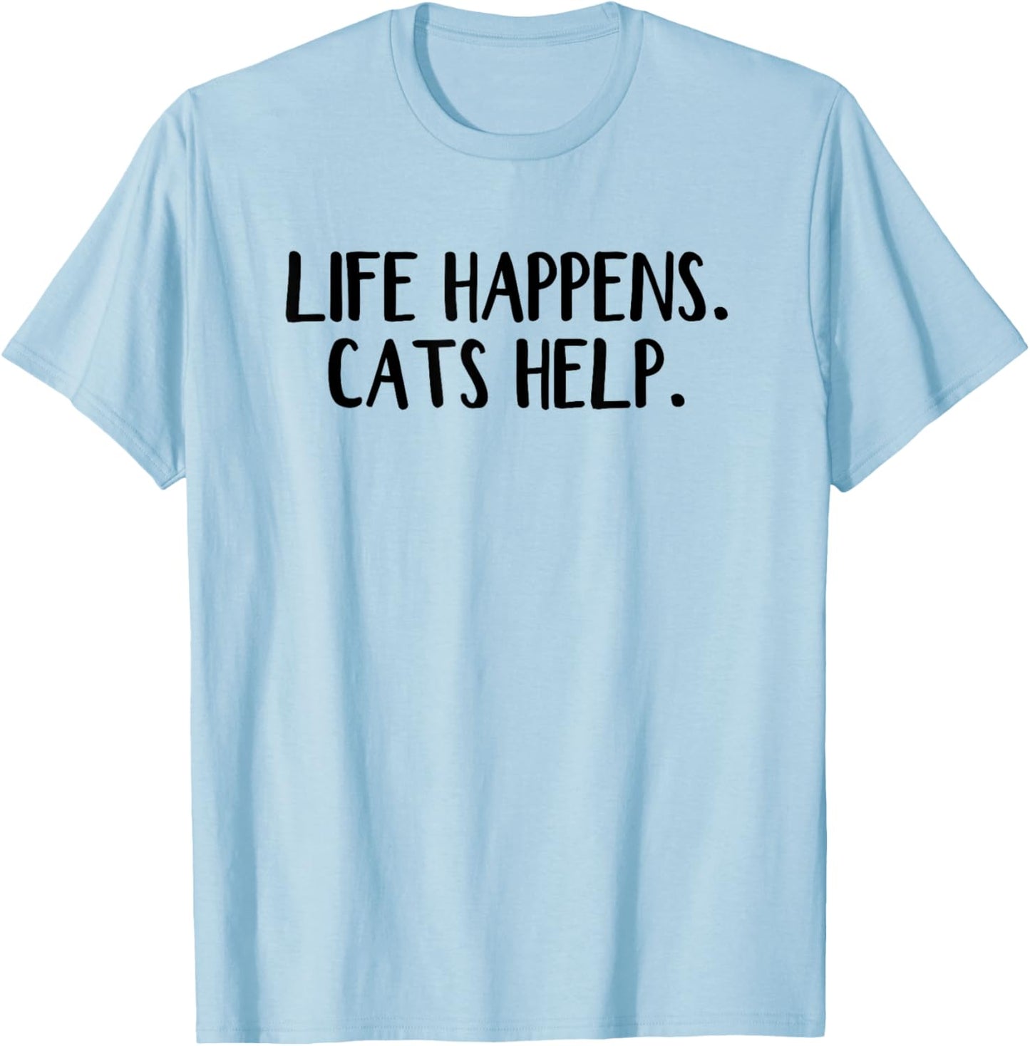 Life Happens Cats Help T-Shirt - T-Shirt | Light Blue