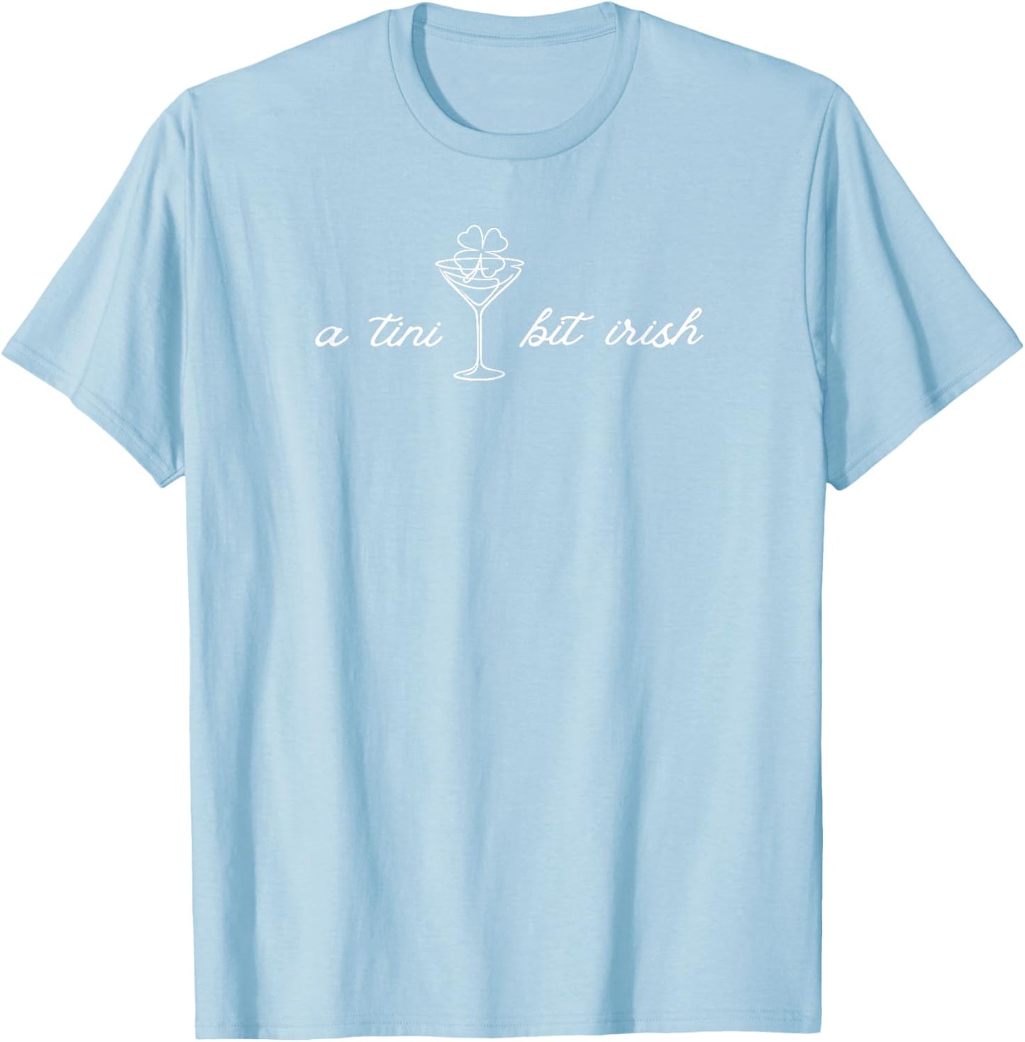A Tini Bit Irish Lucky Shamrock Ireland St.Patrick's Day T-Shirt - T-Shirt | Light Blue