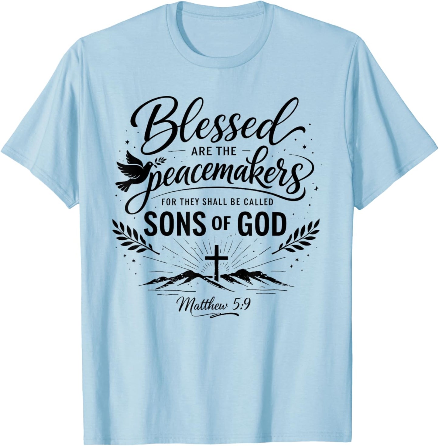 Blessed are The Peacemakers Matthew 5:9 Scripture Bible Pray T-Shirt - T-Shirt | Light Blue