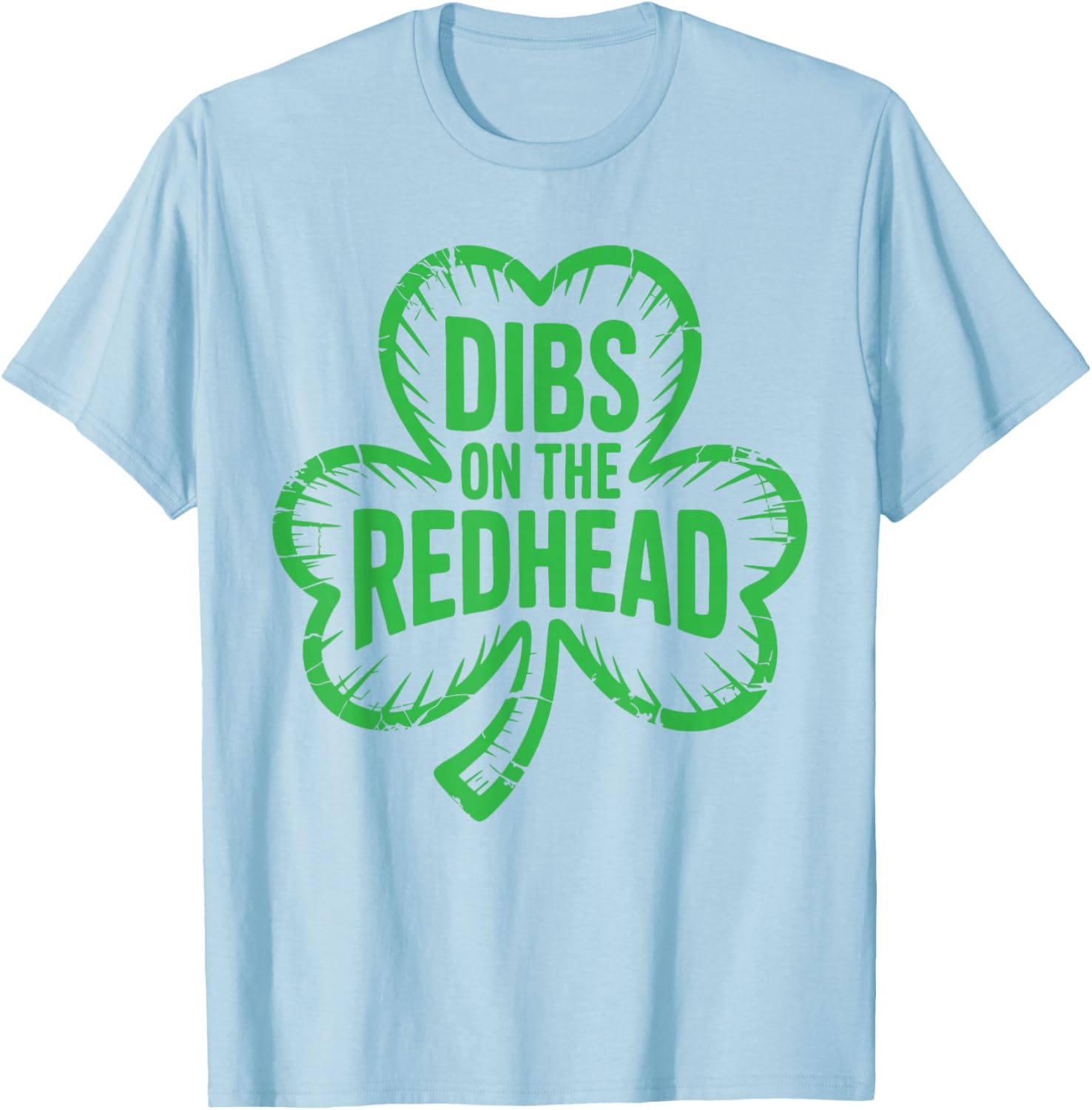 Dibs On The Redhead Shirt Funny Men Women St Patricks Day T-Shirt - T-Shirt | Light Blue