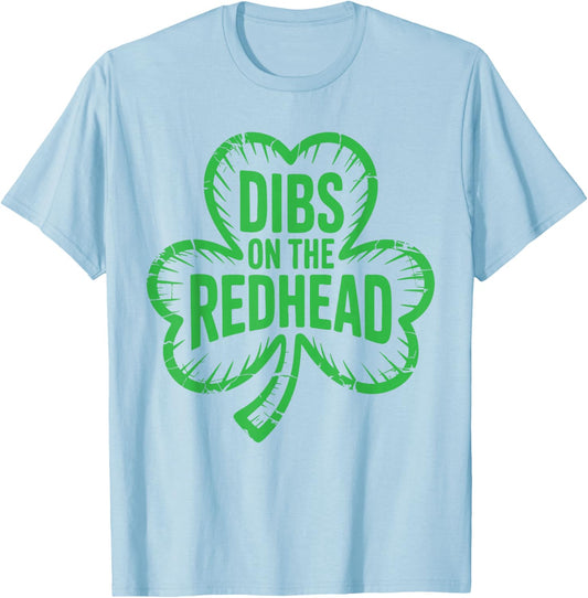 Dibs On The Redhead Shirt Funny Men Women St Patricks Day T-Shirt - T-Shirt | Light Blue