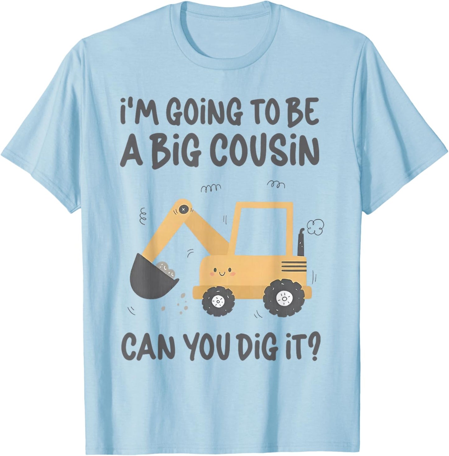 I'm Going to Be a Big Cousin Can You Dig It T-Shirt - T-Shirt | Light Blue