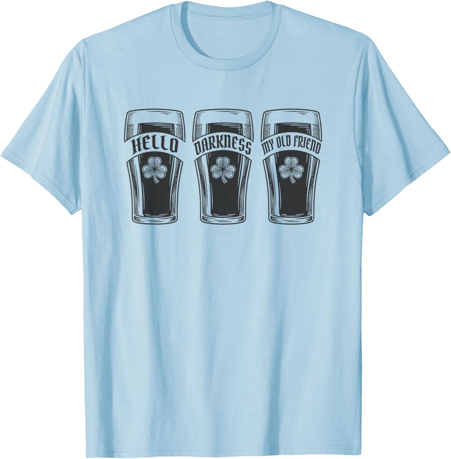 Hello Darkness My Old Friend St Patricks Day Dark Beer Lover T-Shirt - T-Shirt | Light Blue