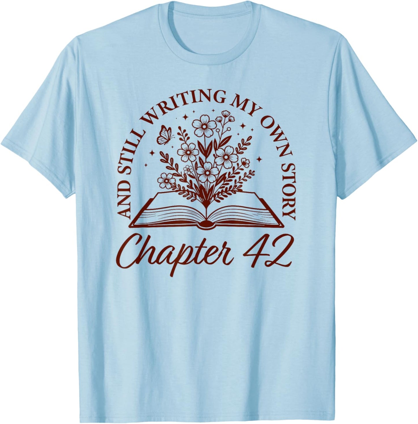 Chapter 42 - Book Readers Flower Lovers 42nd Birthday Girls T-Shirt - T-Shirt | Light Blue