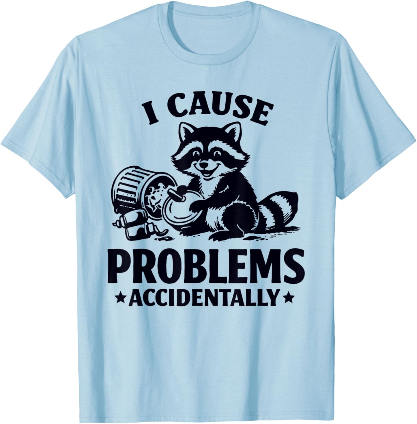 I Cause Problems Accidentally Funny Raccoon T-Shirt - T-Shirt | Light Blue